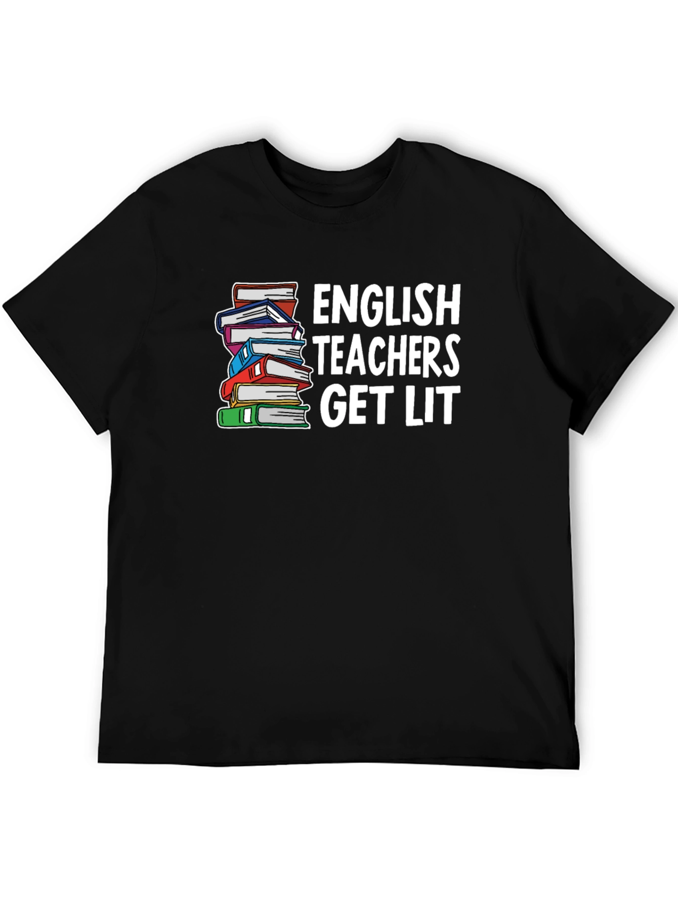 English Teachers Get Lit T-Shirt