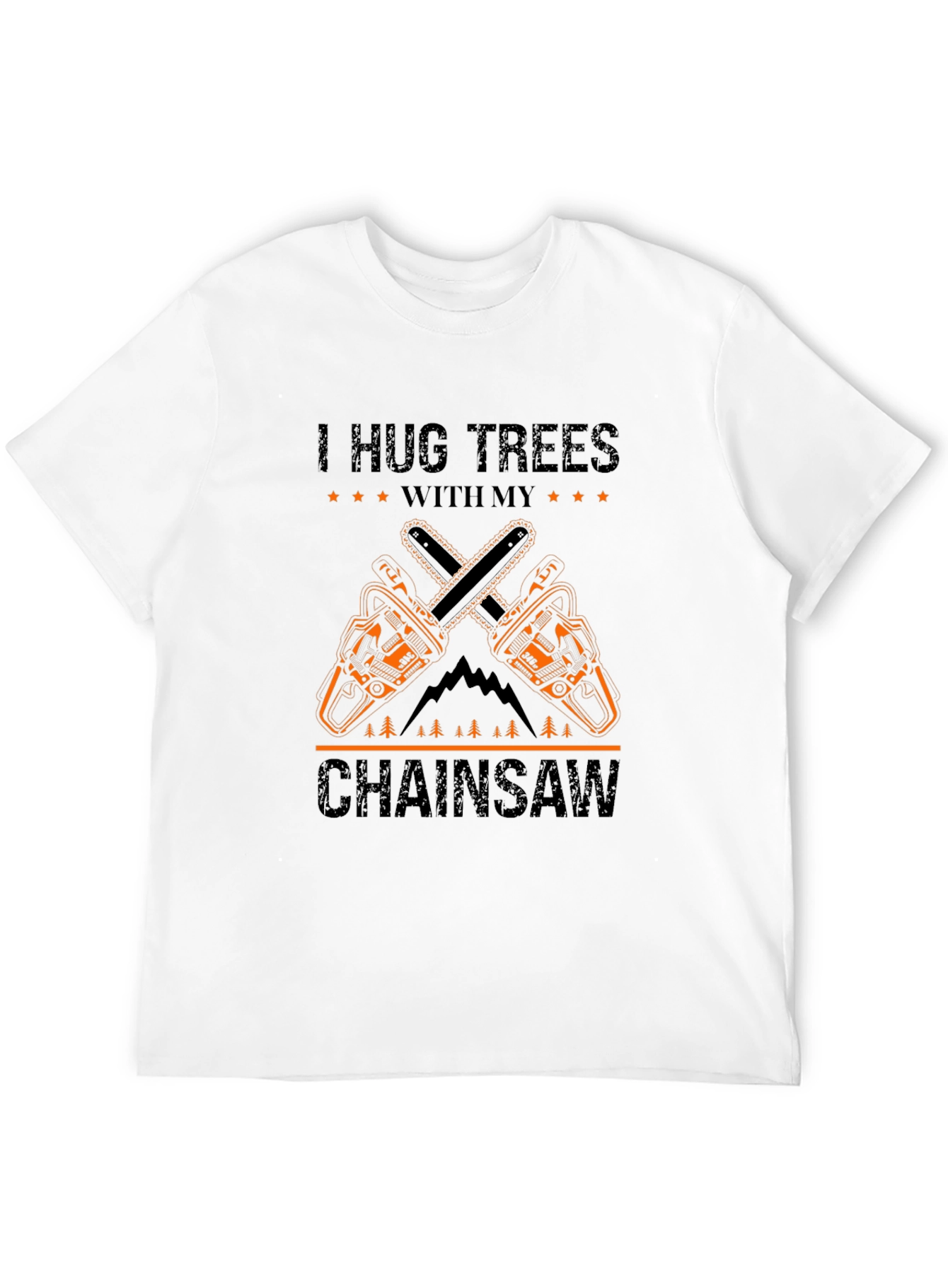 I Hug Trees With My Chainsaw Graphic T-Shirt