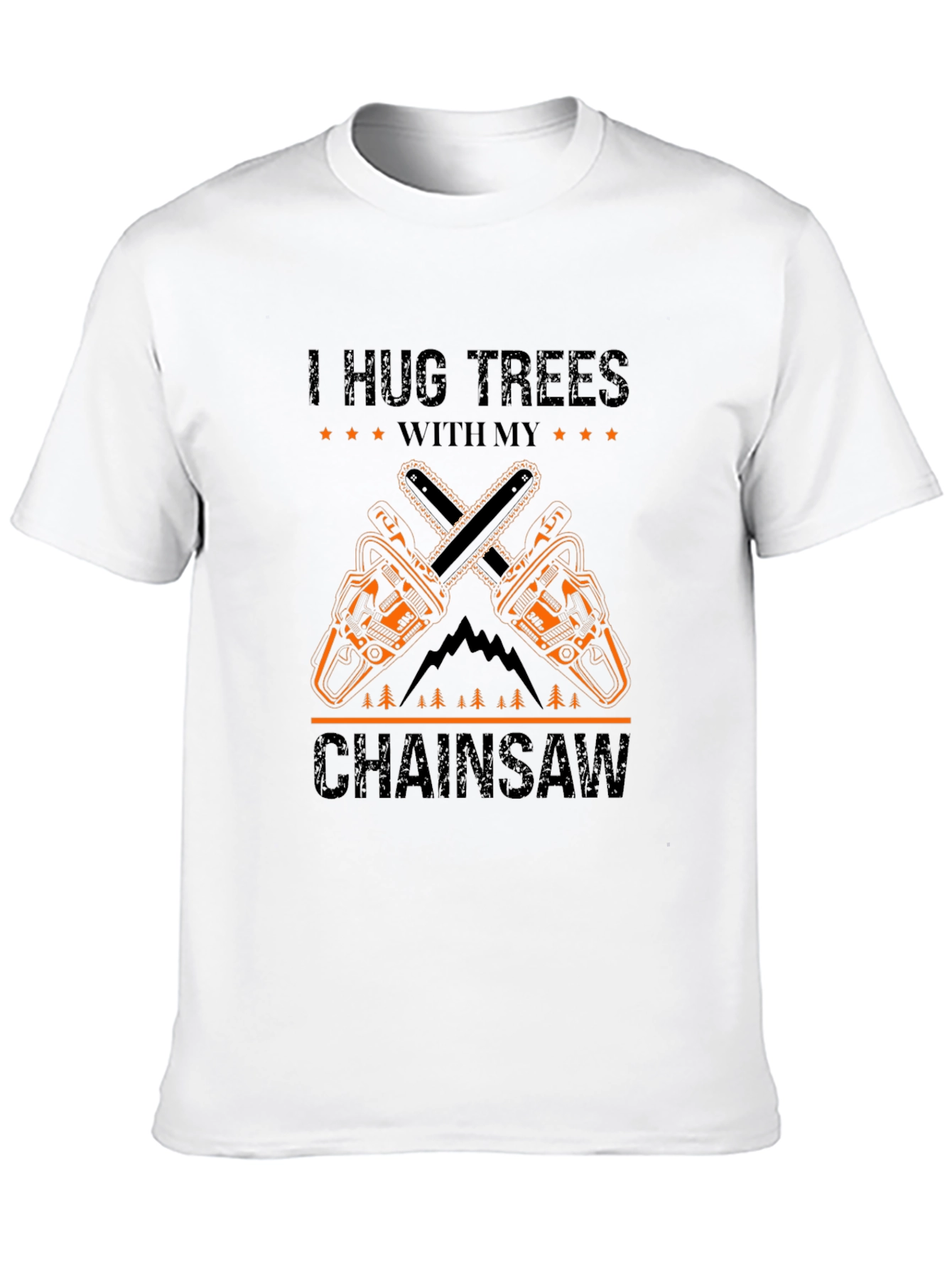 I Hug Trees With My Chainsaw Graphic T-Shirt