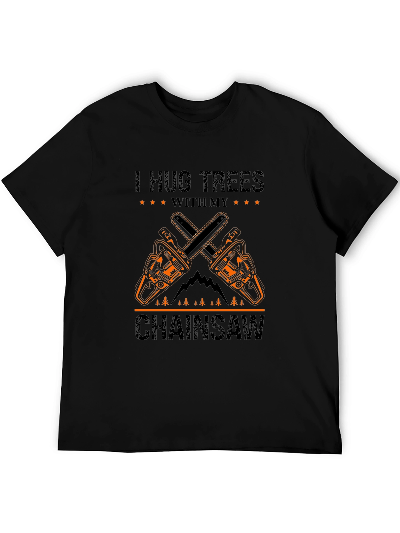 I Hug Trees With My Chainsaw Graphic T-Shirt