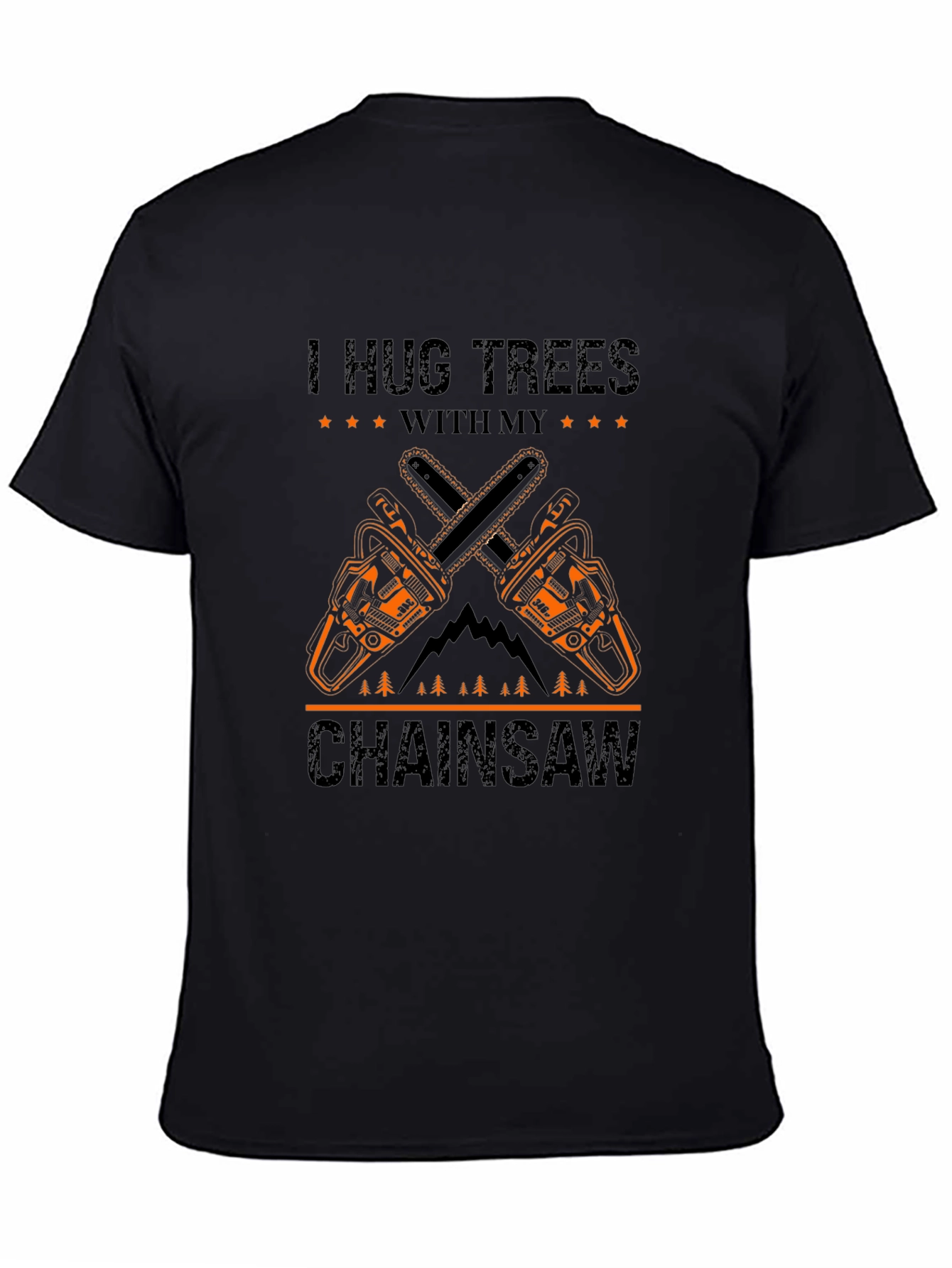 I Hug Trees With My Chainsaw Graphic T-Shirt