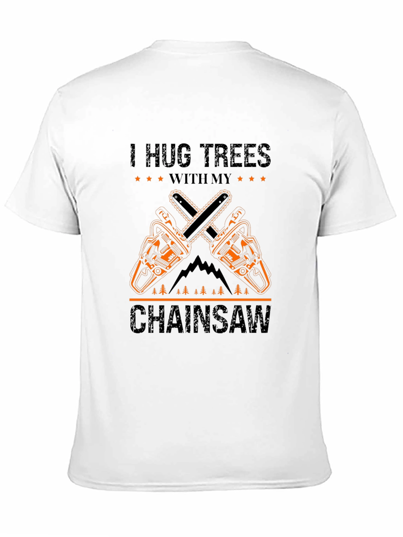 I Hug Trees With My Chainsaw Graphic T-Shirt
