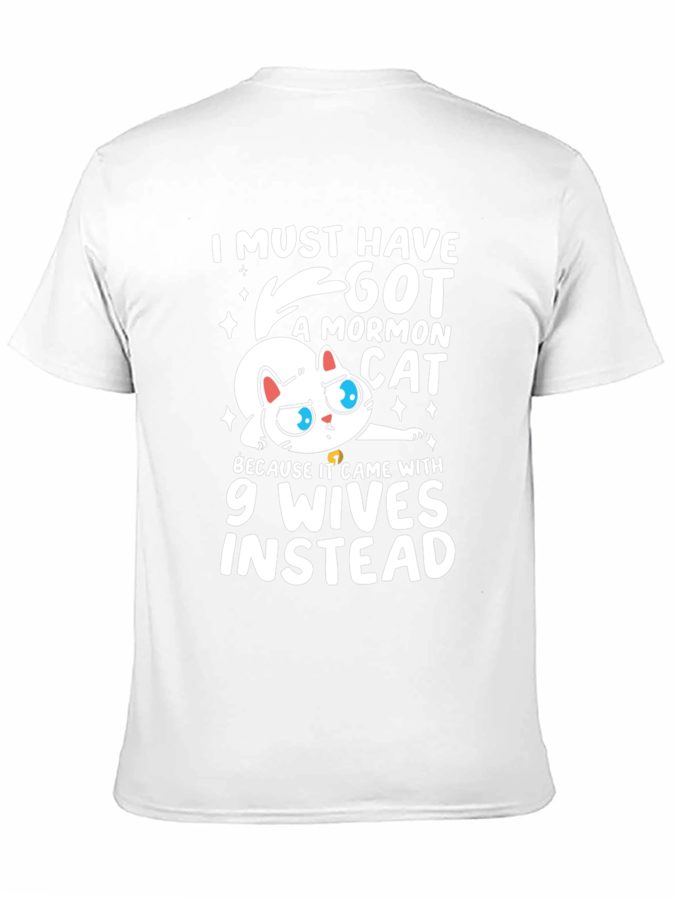 I Must Have Got a Mormon Cat T-Shirt