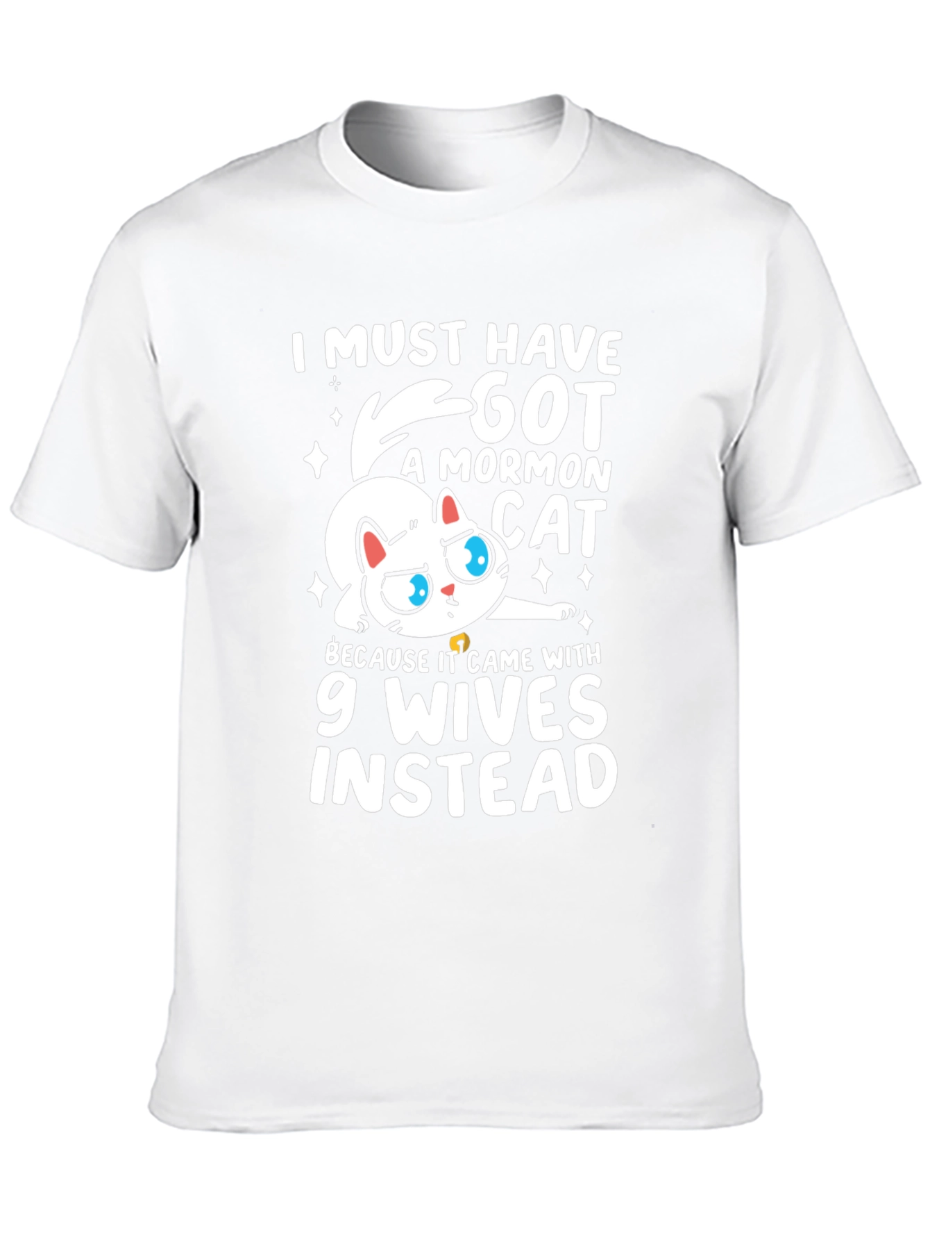 I Must Have Got a Mormon Cat T-Shirt