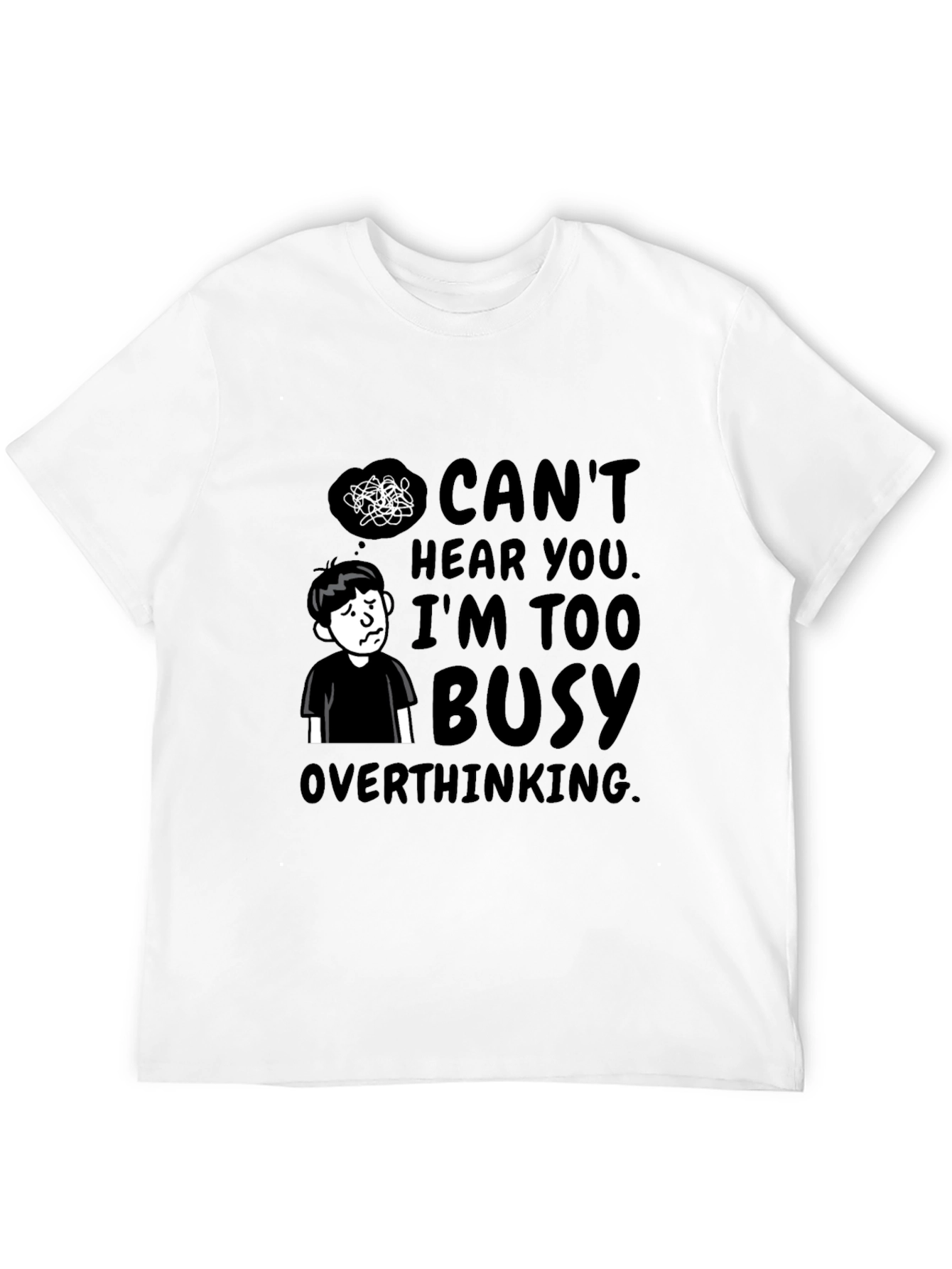 Cant Hear You Overthinking T-Shirt