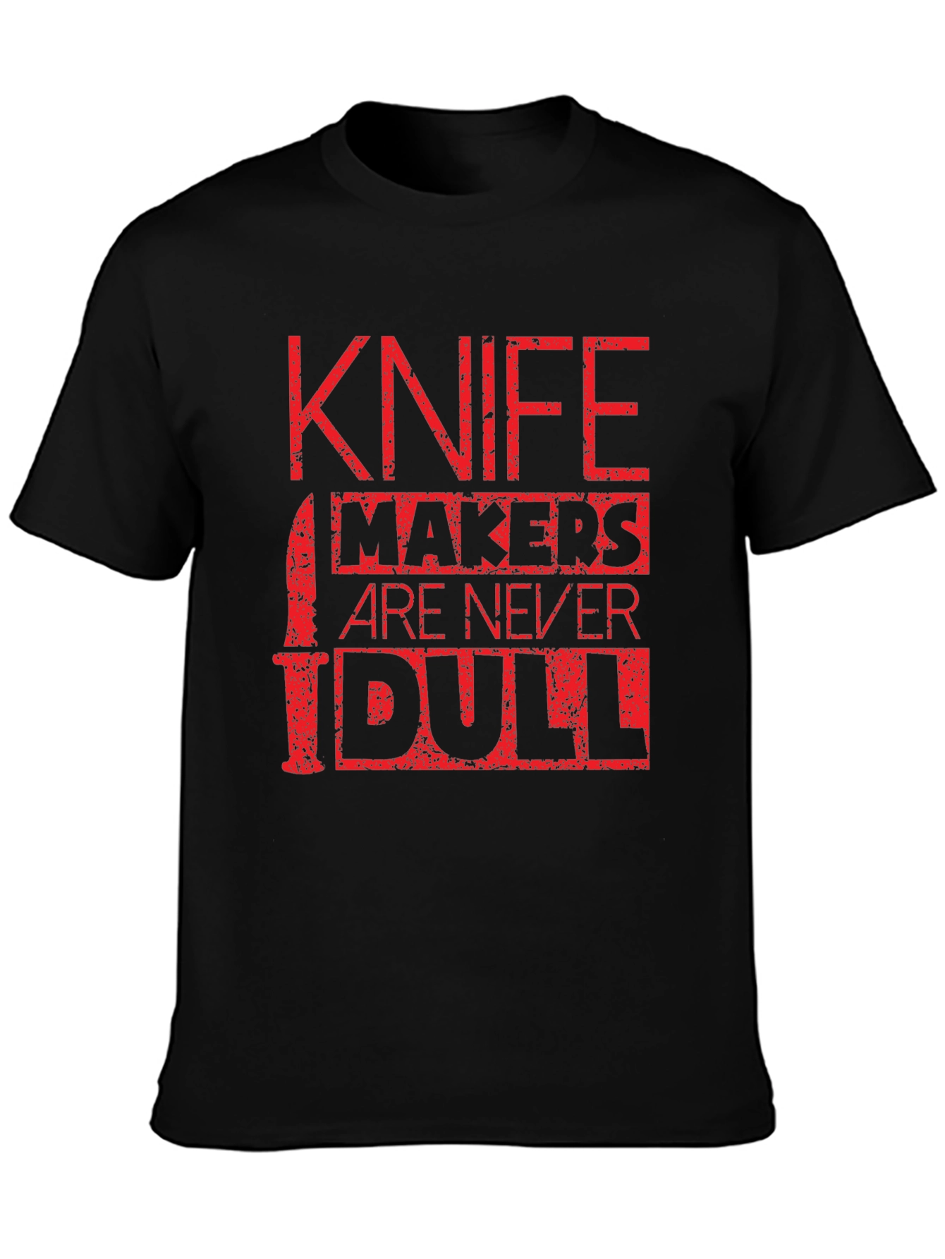 Knife Makers Are Never Dull T-Shirt