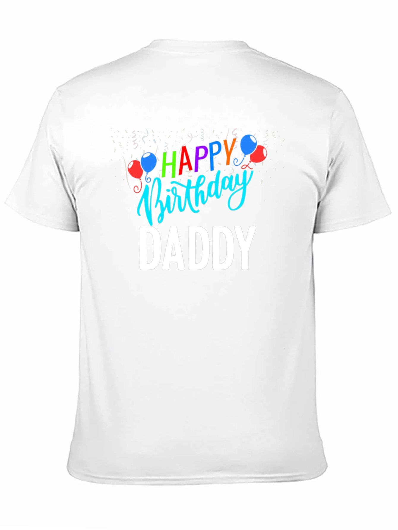 Happy Birthday Daddy T-Shirt | Fathers Day Gift