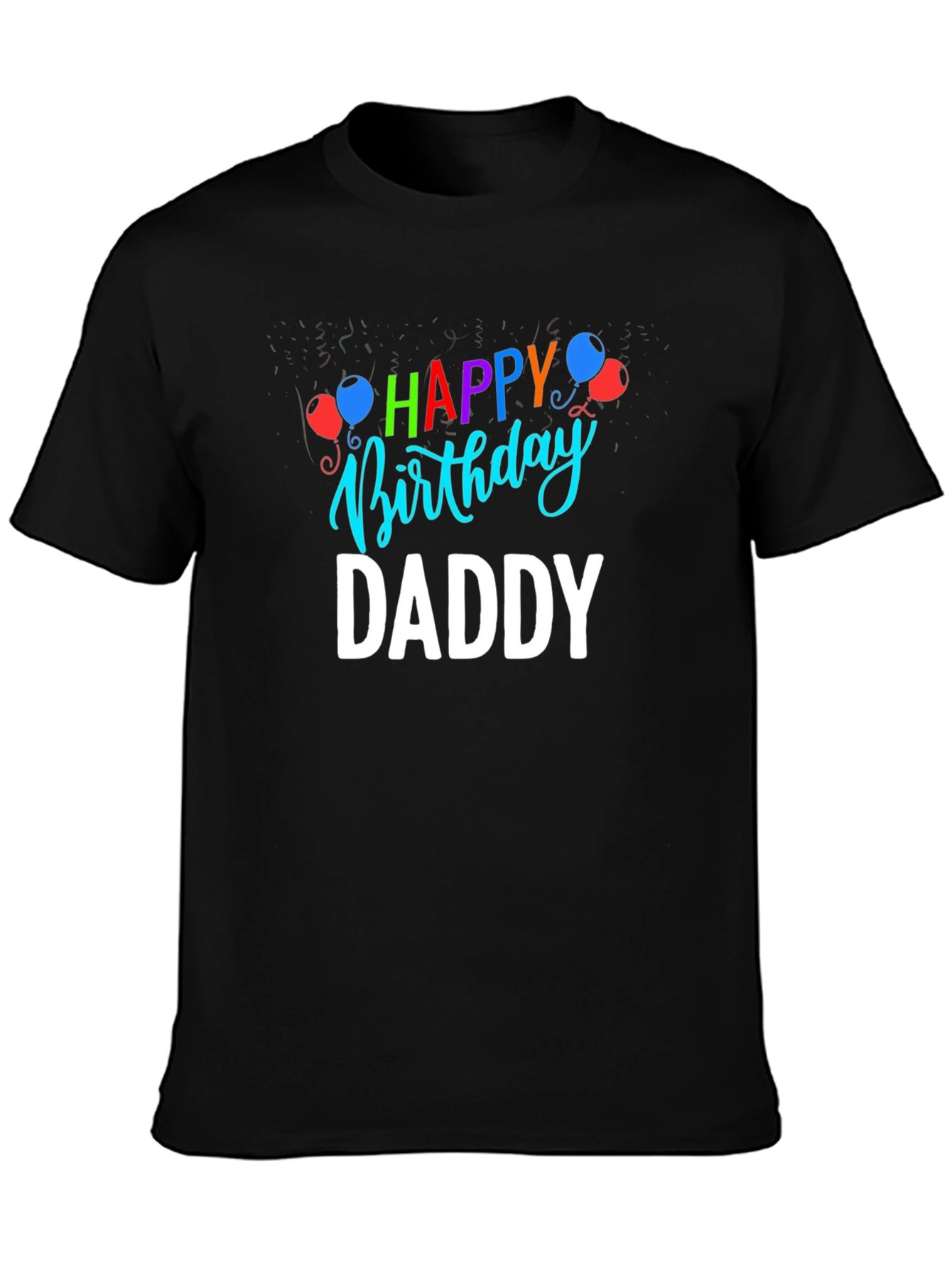 Happy Birthday Daddy T-Shirt | Fathers Day Gift