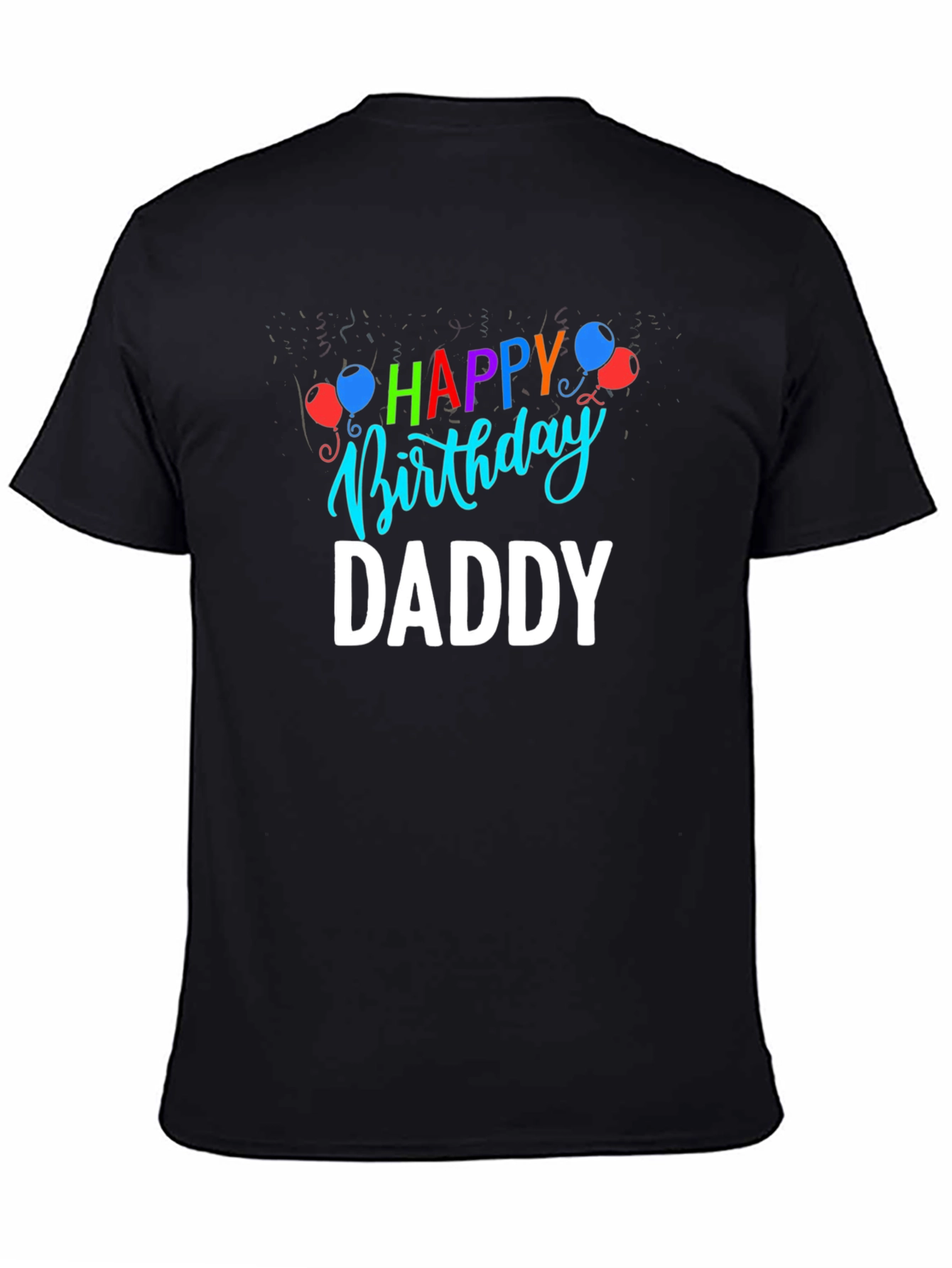 Happy Birthday Daddy T-Shirt | Fathers Day Gift