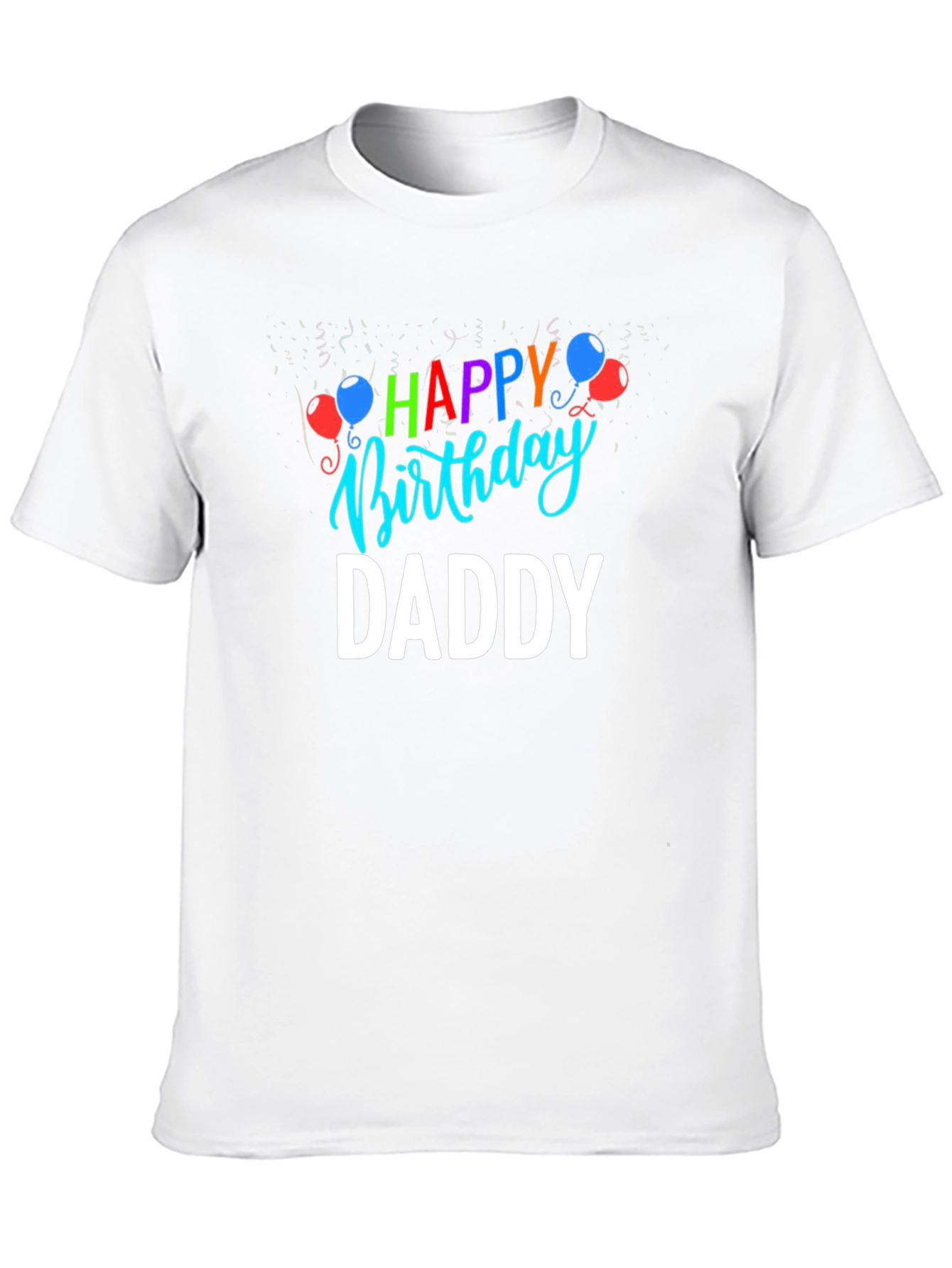 Happy Birthday Daddy T-Shirt | Fathers Day Gift
