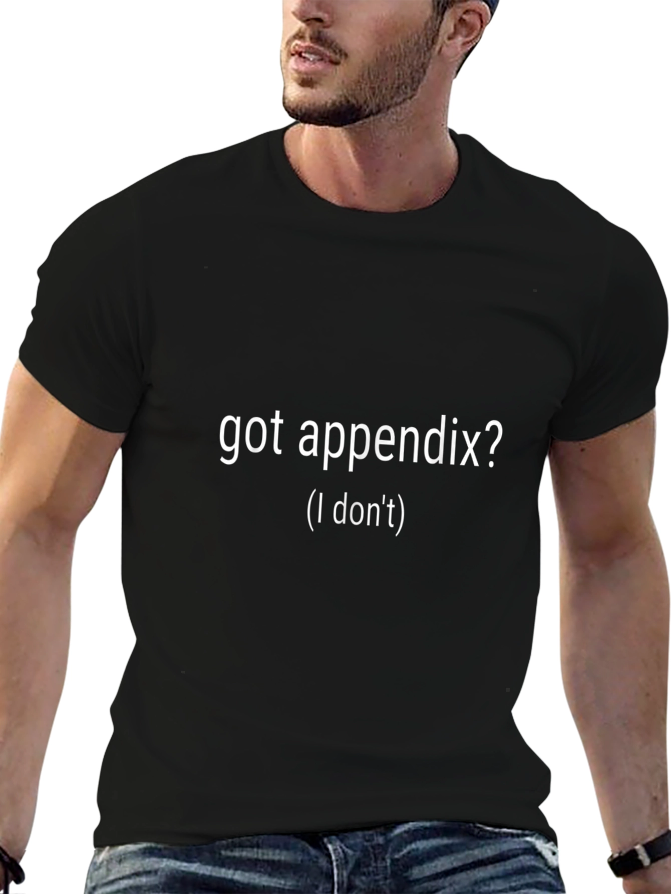 Funny Got Appendix? T-Shirt - I Dont Novelty Tee