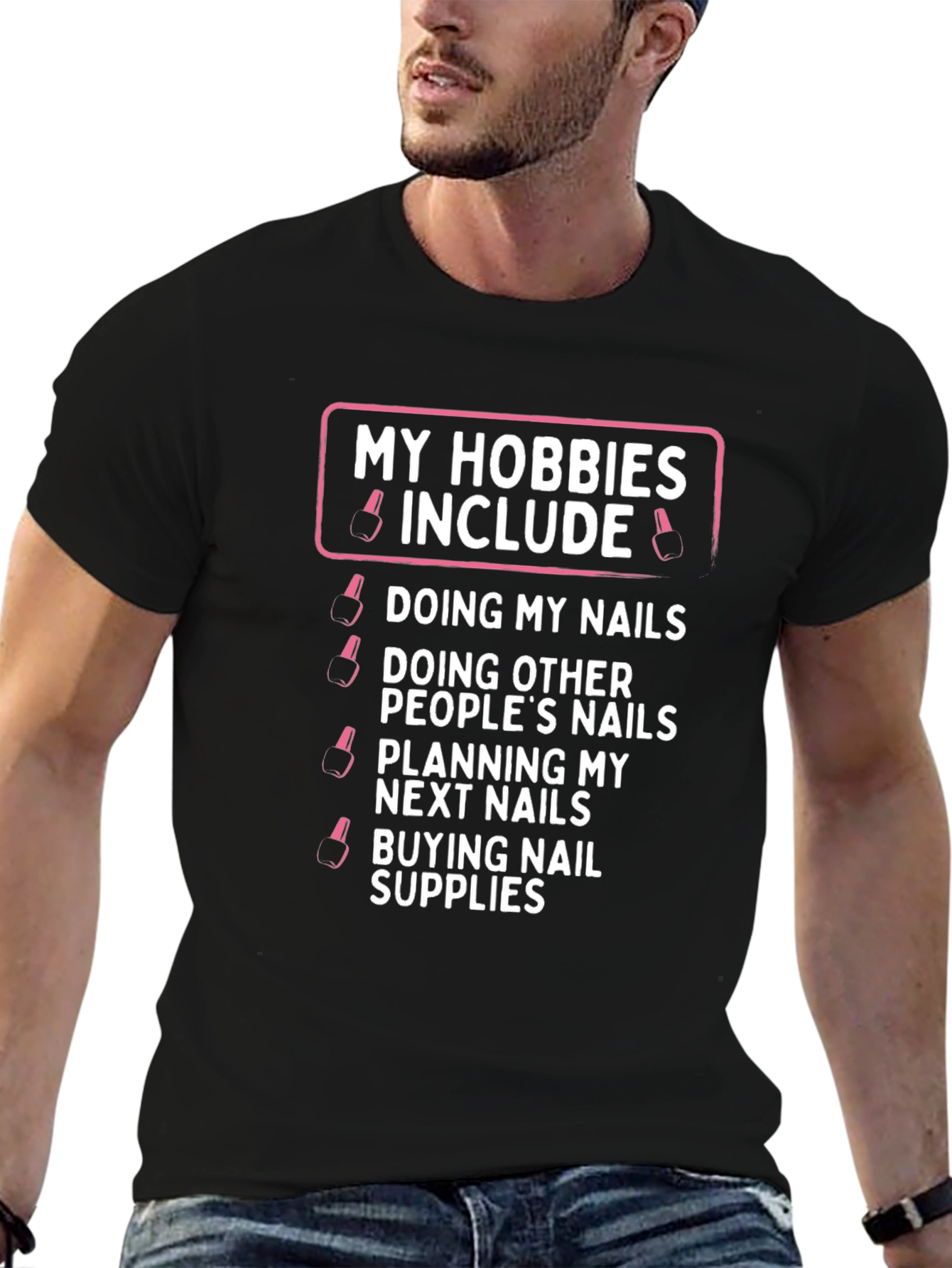 My Hobbies Include Nails T-Shirt