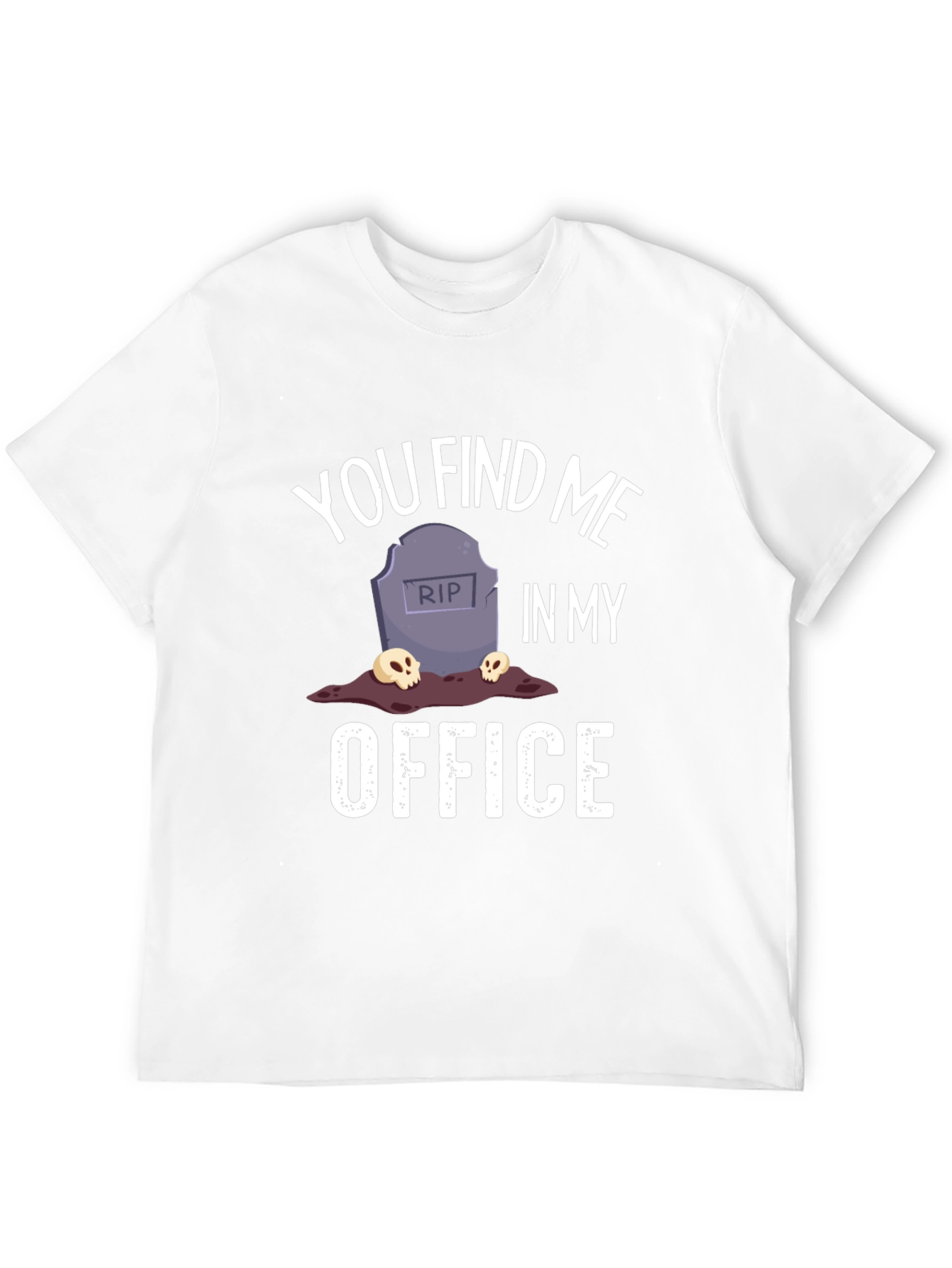 You Find Me In My Office Graphic T-Shirt