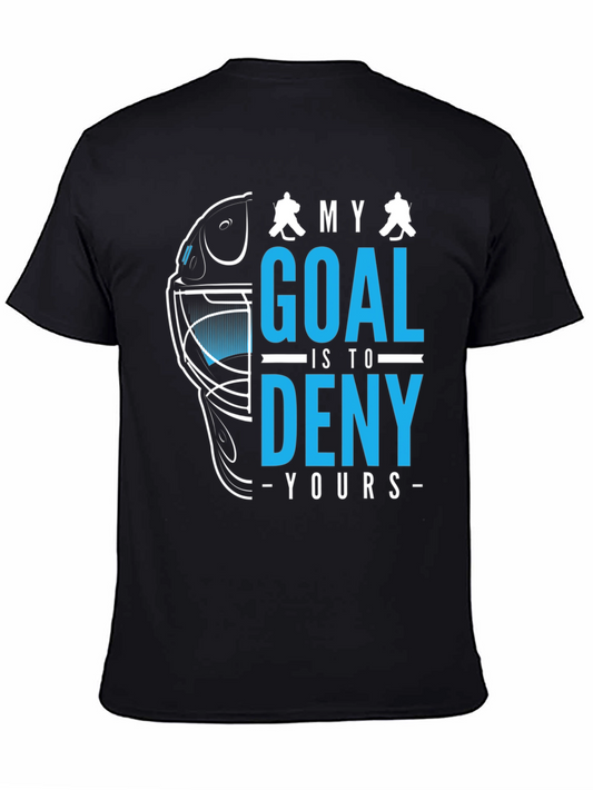 Hockey Goalie T-Shirt: Deny Your Goal!