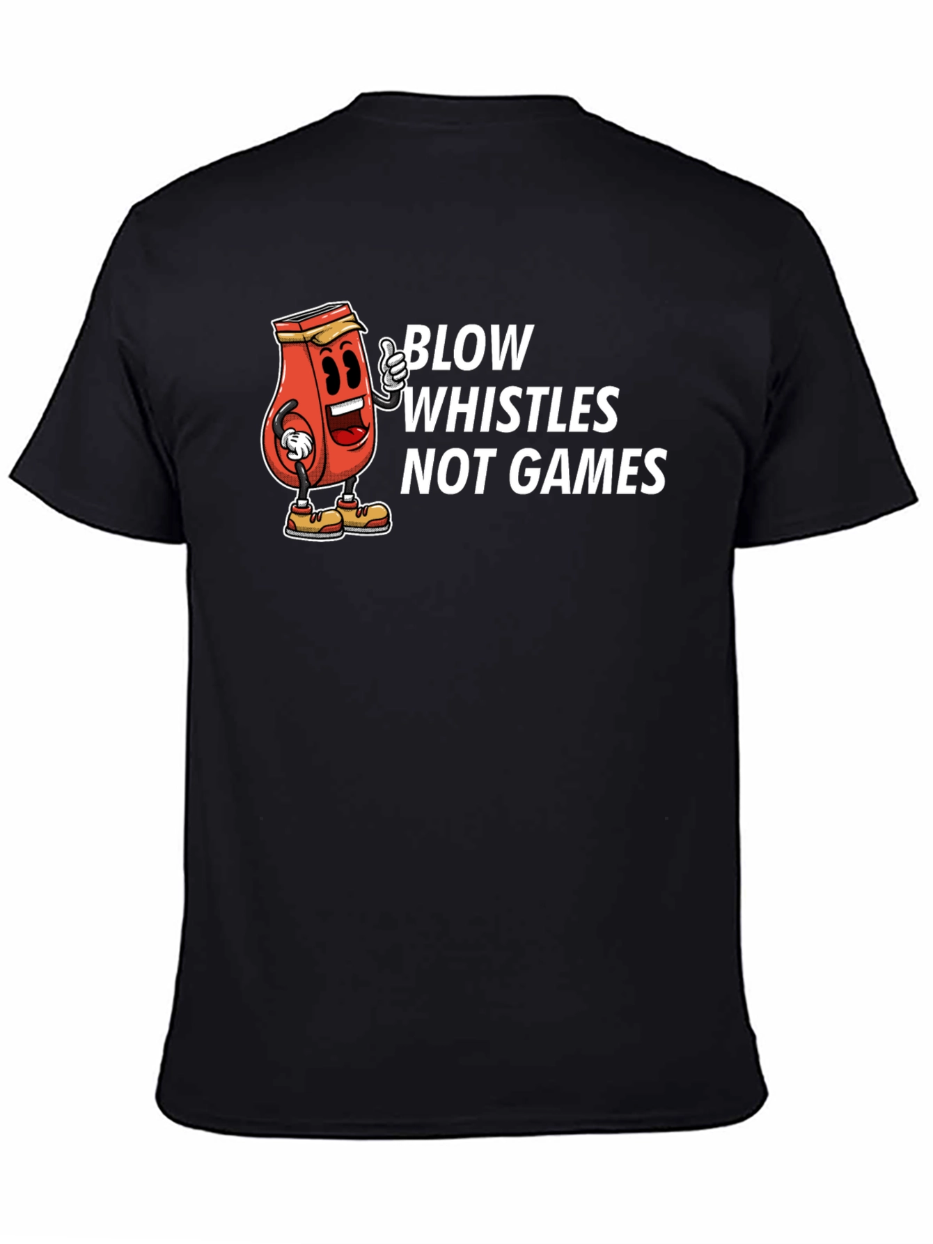 Blow Whistles Not Games Graphic Tee - Unisex