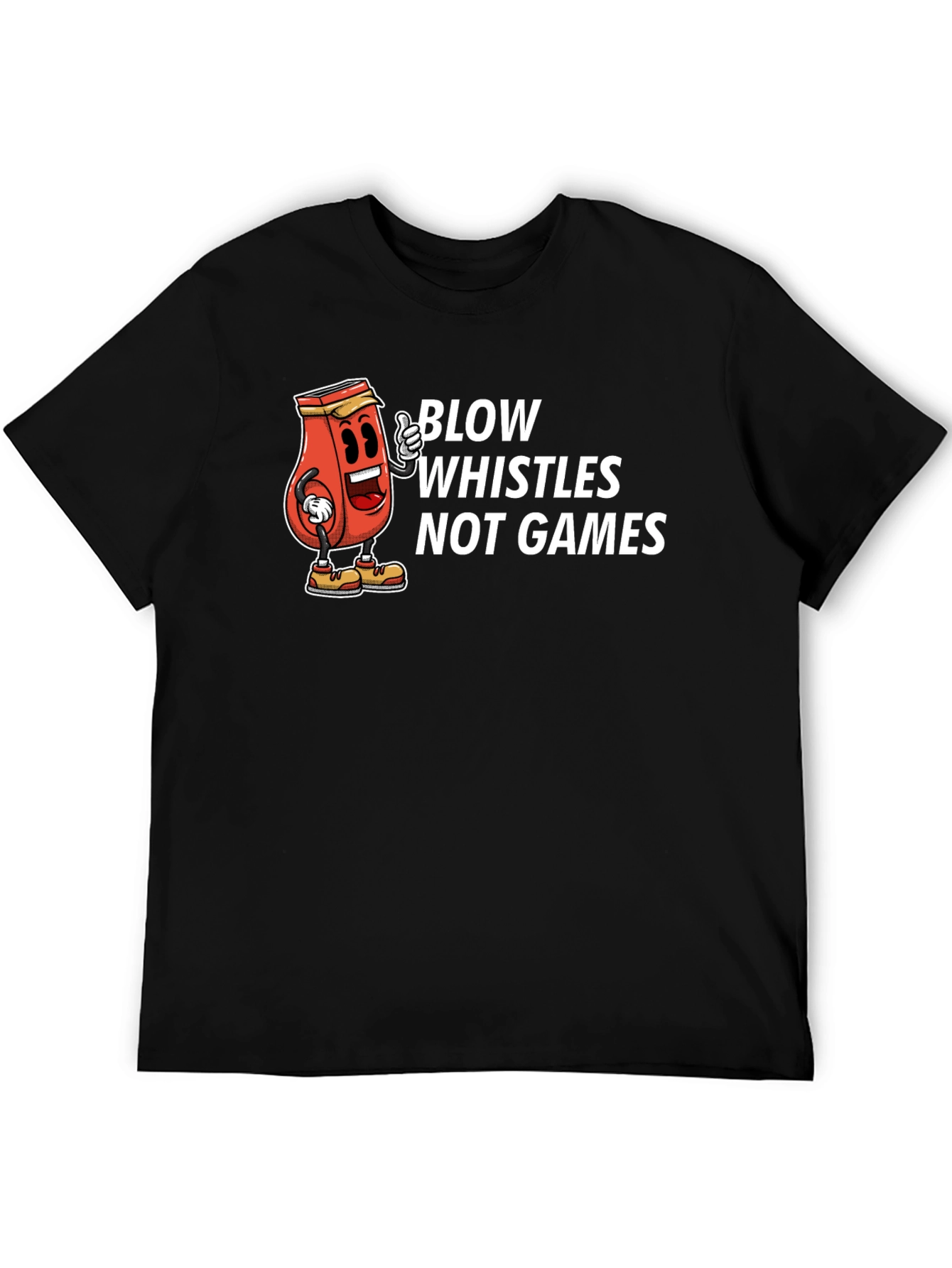 Blow Whistles Not Games Graphic Tee - Unisex