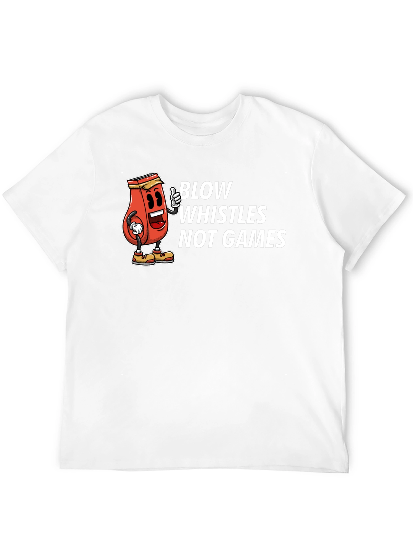 Blow Whistles Not Games Graphic Tee - Unisex