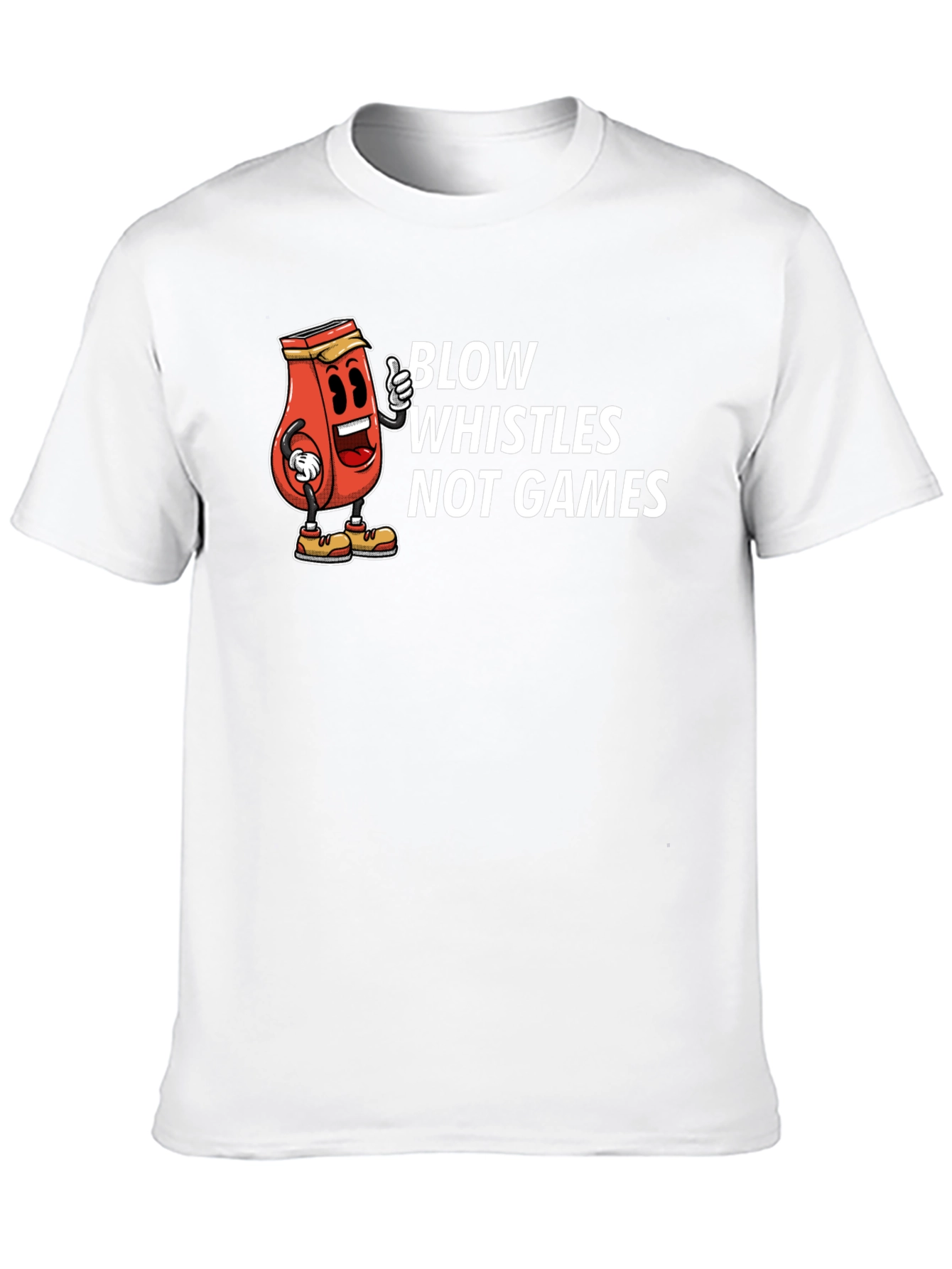 Blow Whistles Not Games Graphic Tee - Unisex