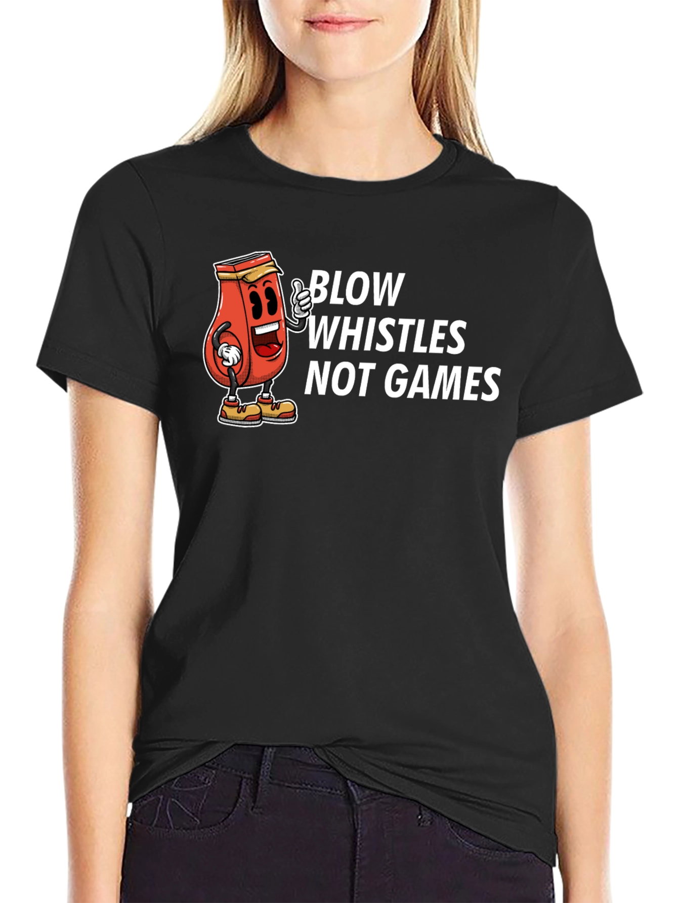 Blow Whistles Not Games Graphic Tee - Unisex