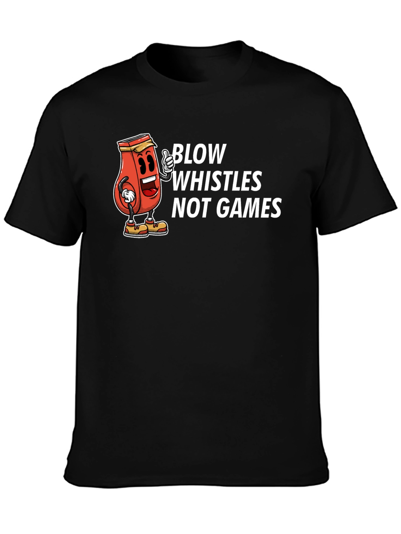 Blow Whistles Not Games Graphic Tee - Unisex