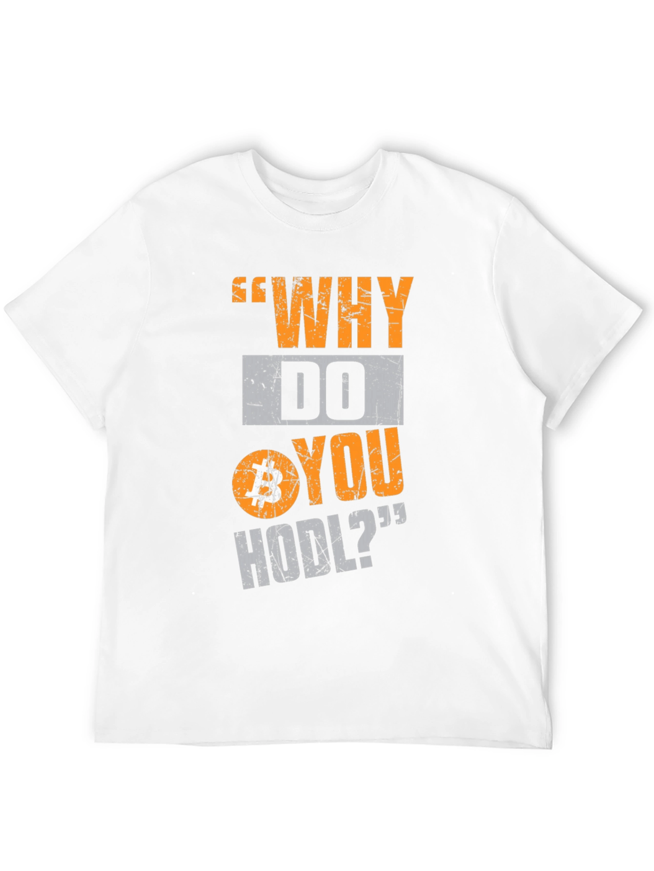Why Do You HODL Bitcoin Crypto T-Shirt