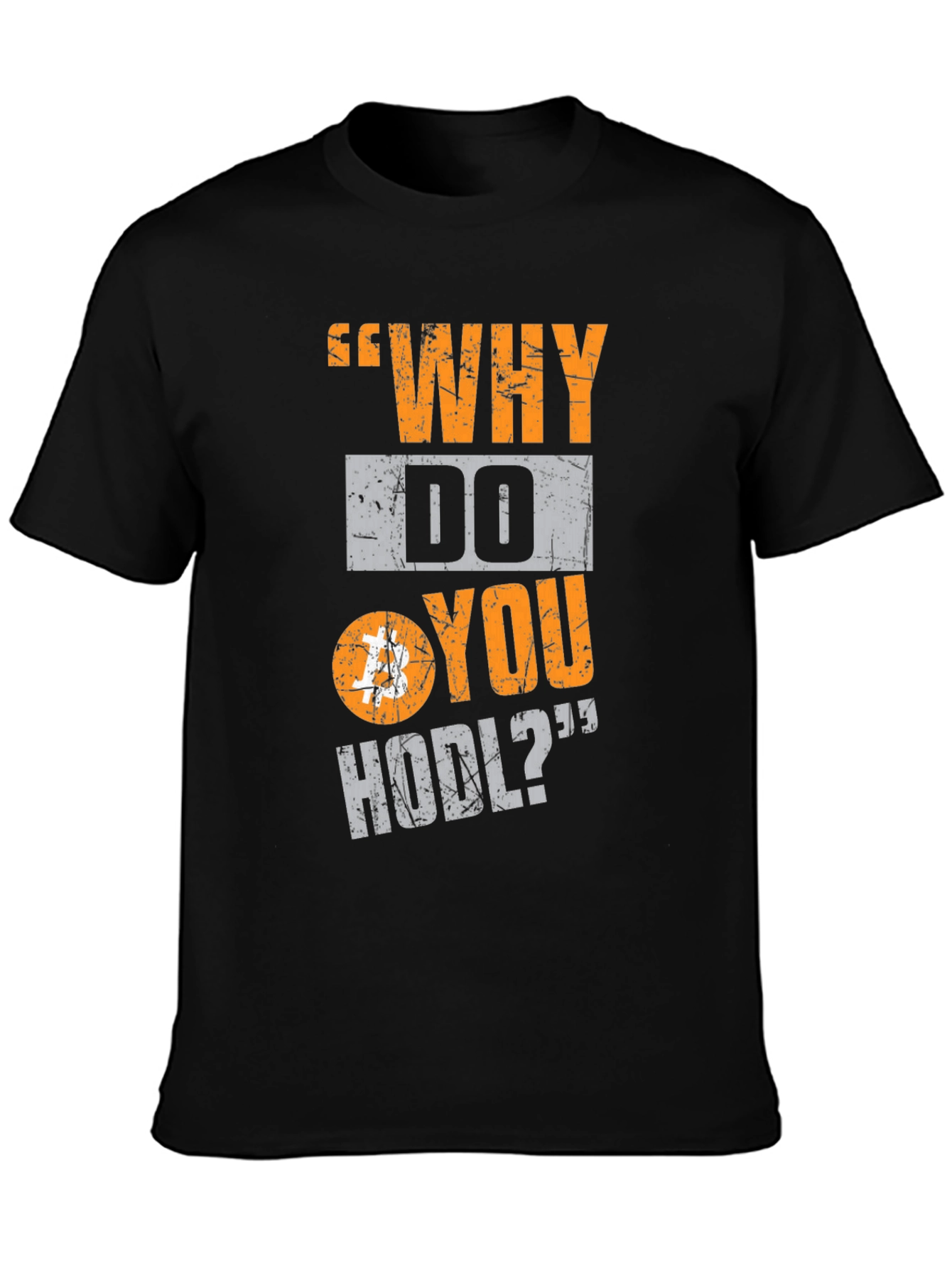 Why Do You HODL Bitcoin Crypto T-Shirt