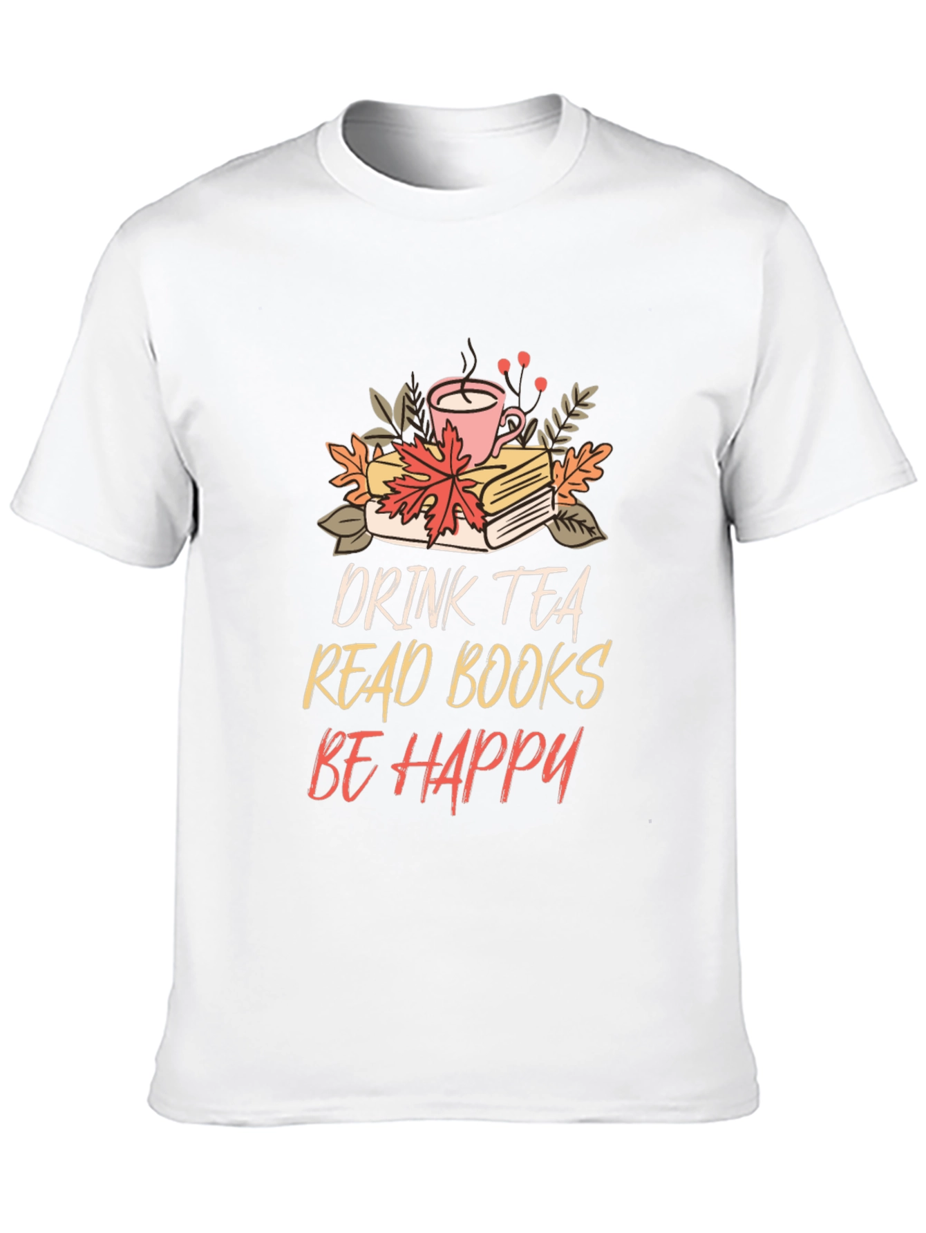 Drink Tea Read Books Be Happy Tee