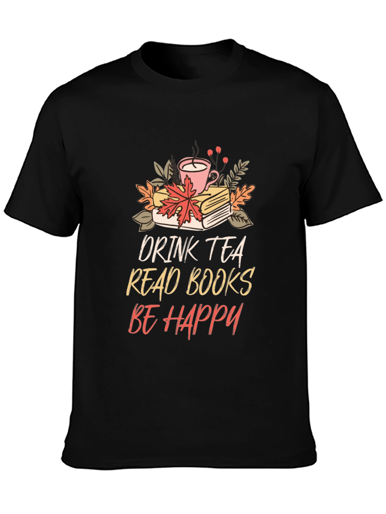 Drink Tea Read Books Be Happy Tee