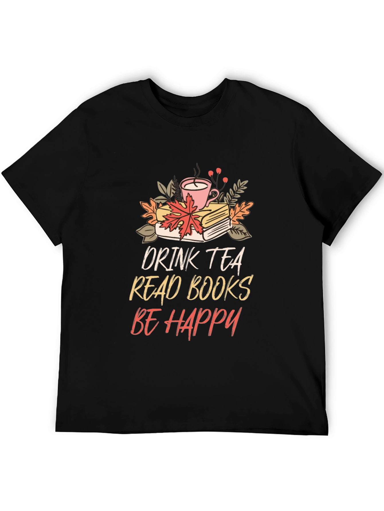 Drink Tea Read Books Be Happy Tee