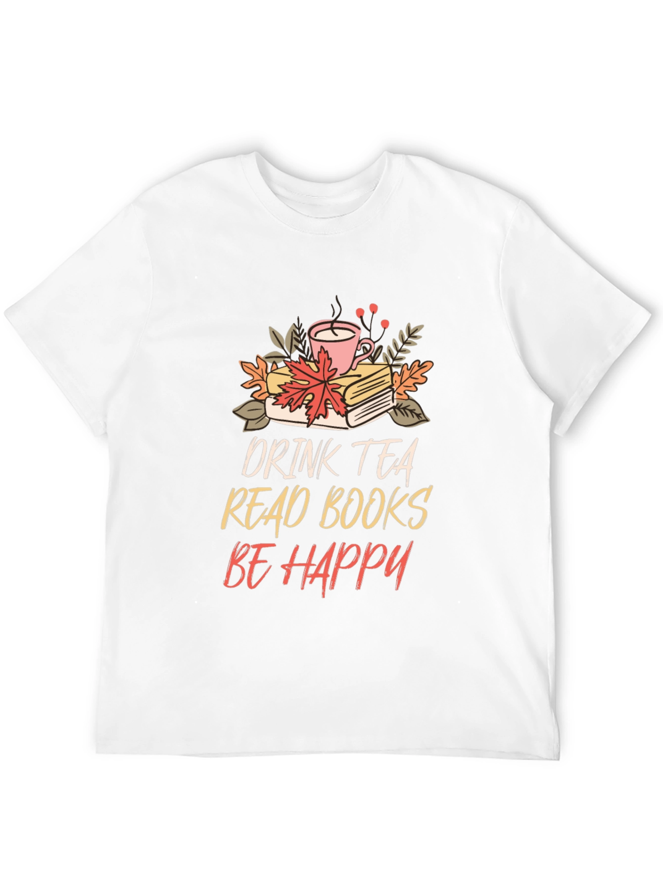 Drink Tea Read Books Be Happy Tee