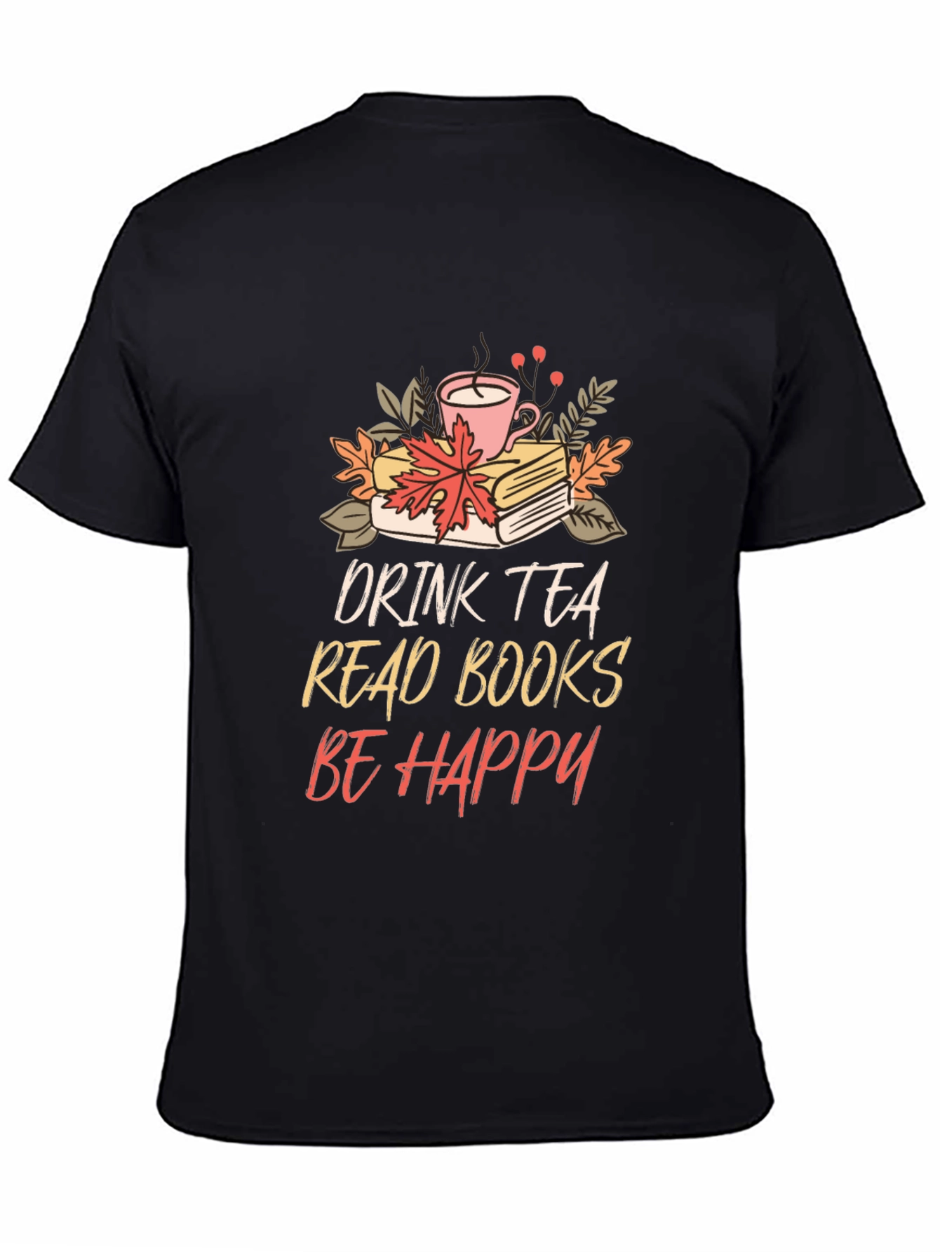 Drink Tea Read Books Be Happy Tee