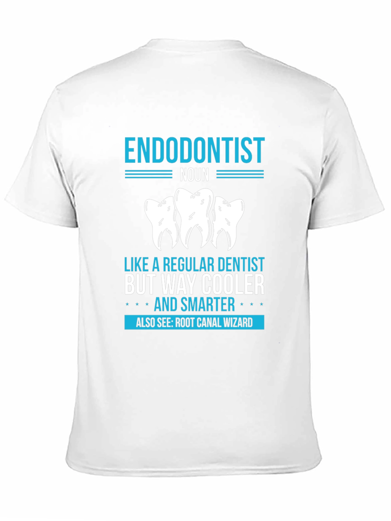 Endodontist: Cooler & Smarter T-Shirt