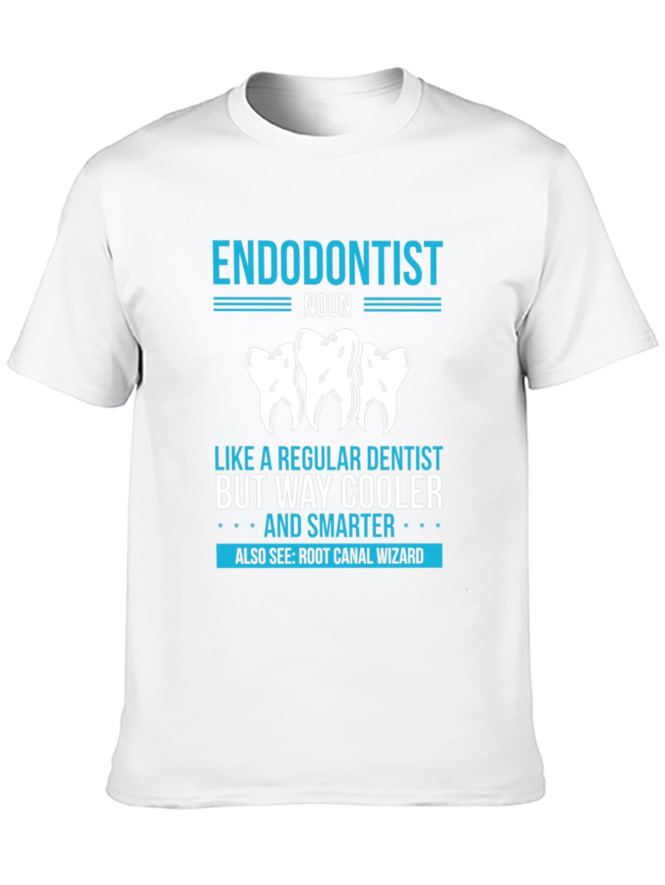 Endodontist: Cooler & Smarter T-Shirt