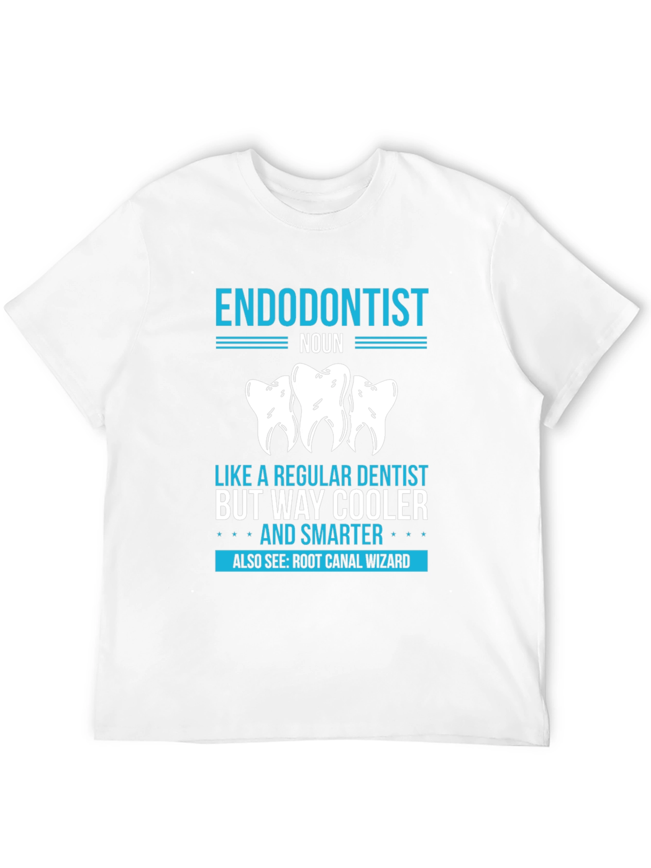 Endodontist: Cooler & Smarter T-Shirt