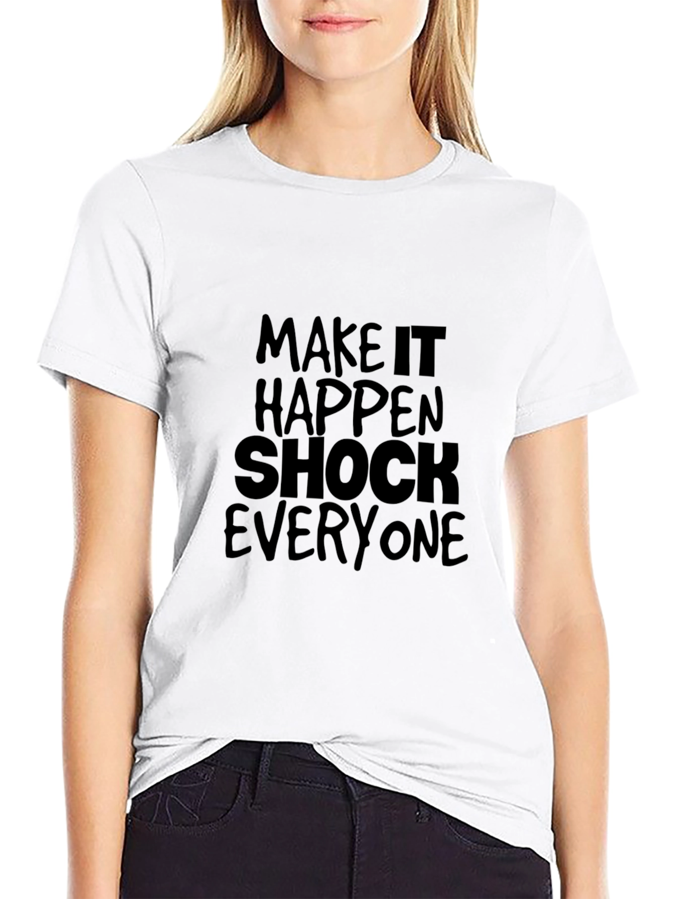 Make it Happen Tee - Shock Everyone - Black