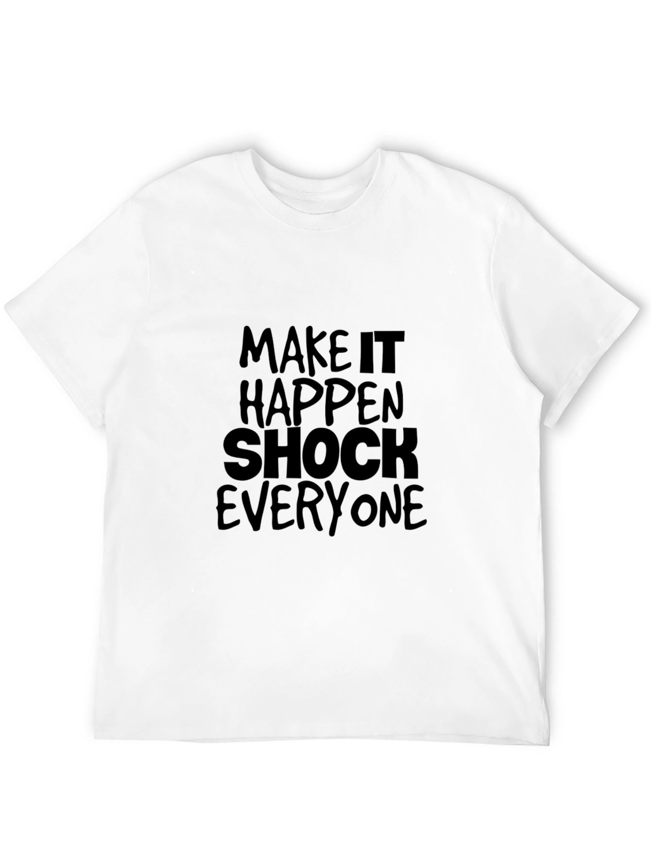 Make it Happen Tee - Shock Everyone - Black