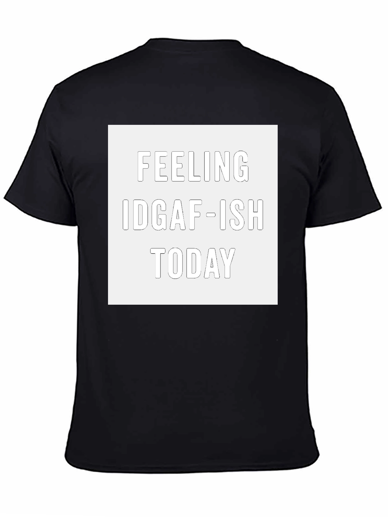 Feeling IDGAF-ISH Today Graphic Tee