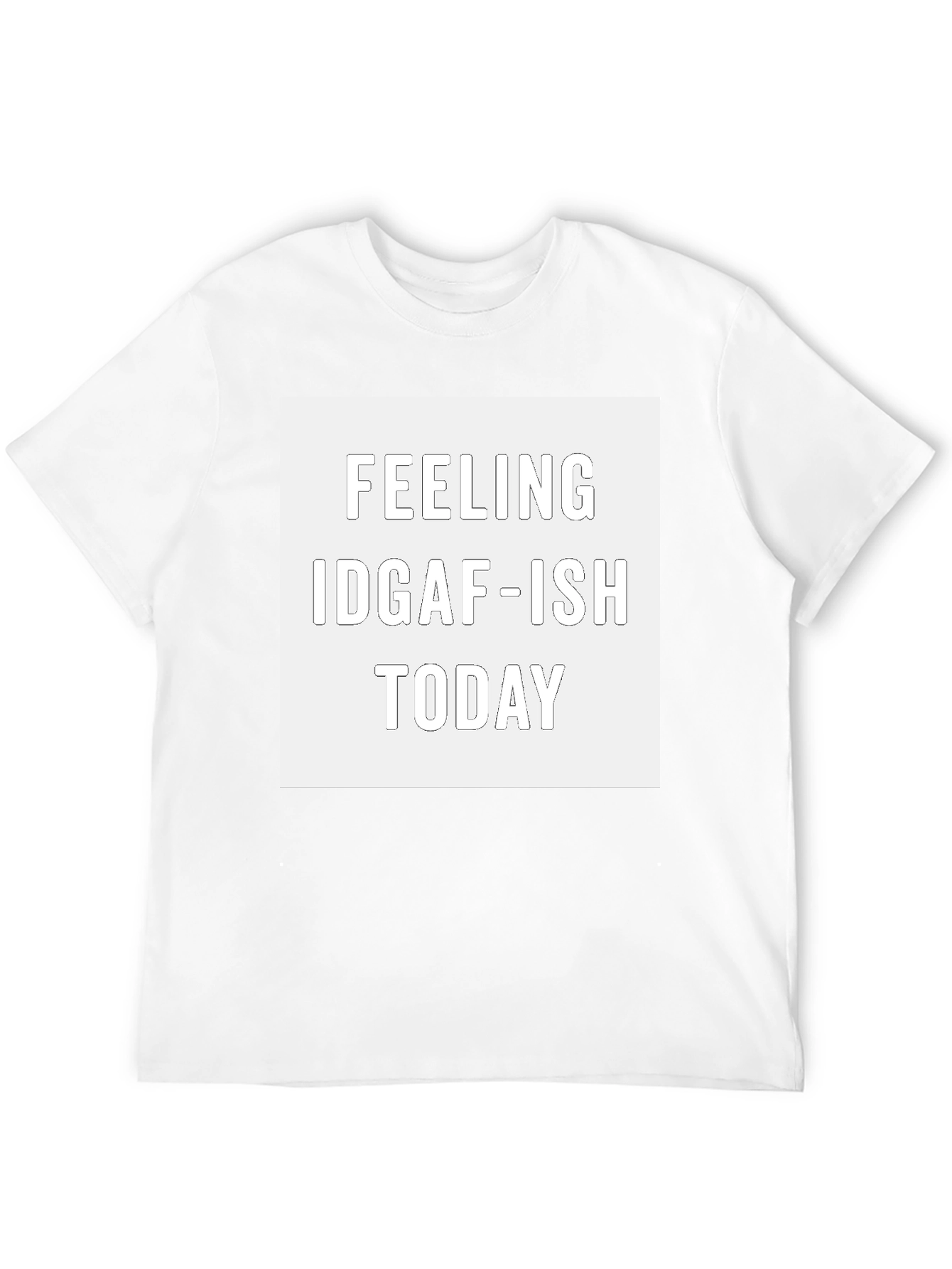 Feeling IDGAF-ISH Today Graphic Tee