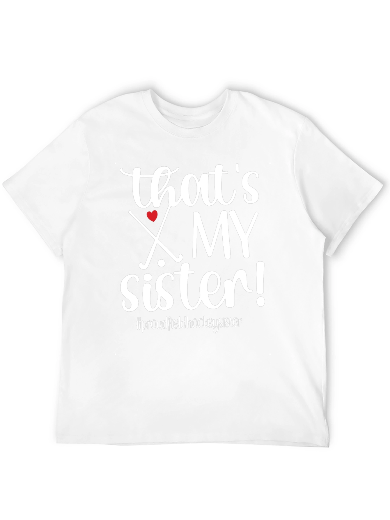Thats My Sister Field Hockey T-Shirt