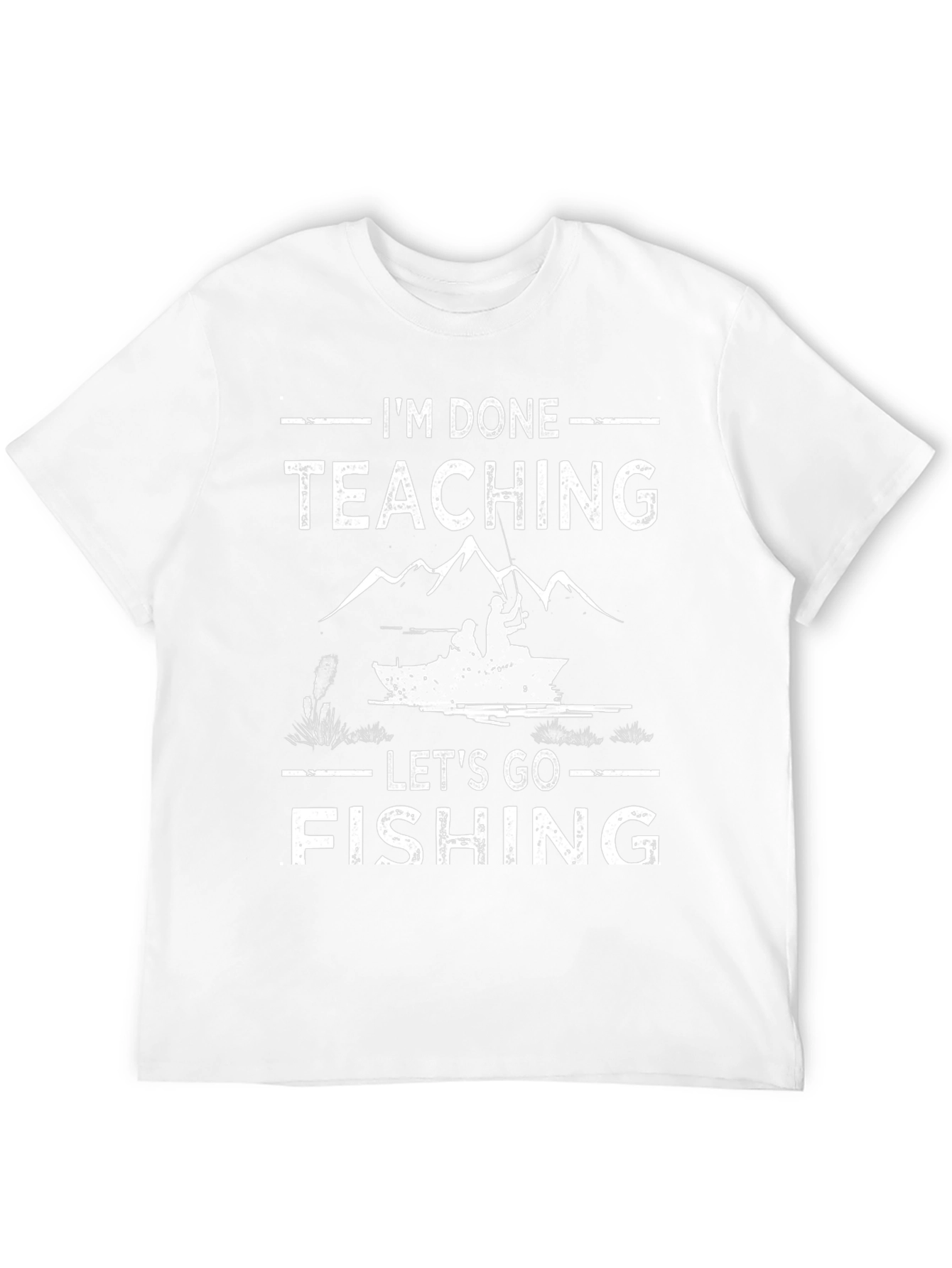Im Done Teaching Lets Go Fishing T-Shirt