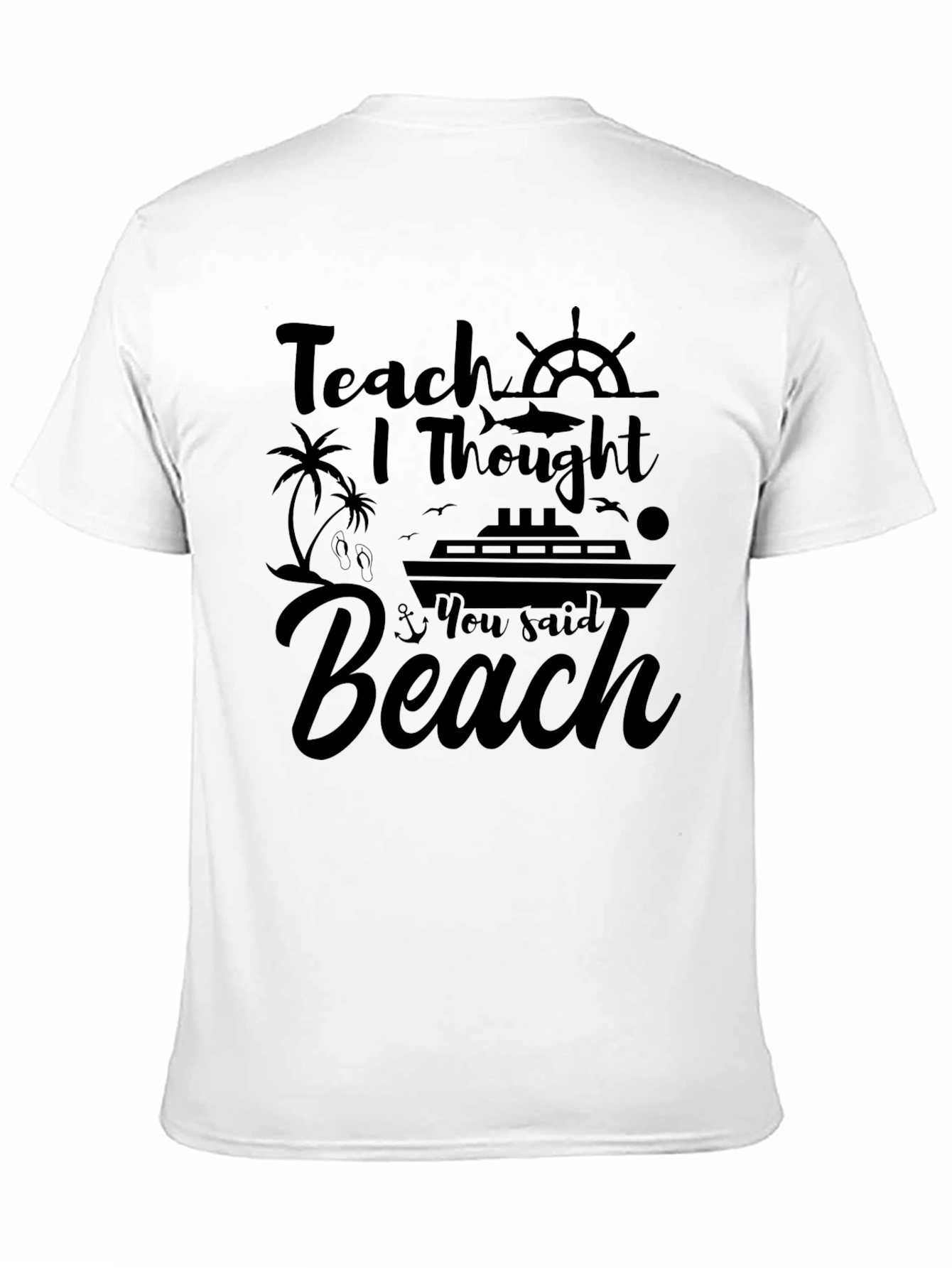 Teach I Thought You Said Beach Black T-Shirt