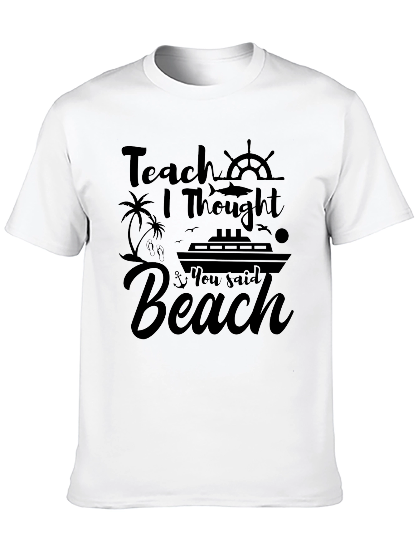 Teach I Thought You Said Beach Black T-Shirt