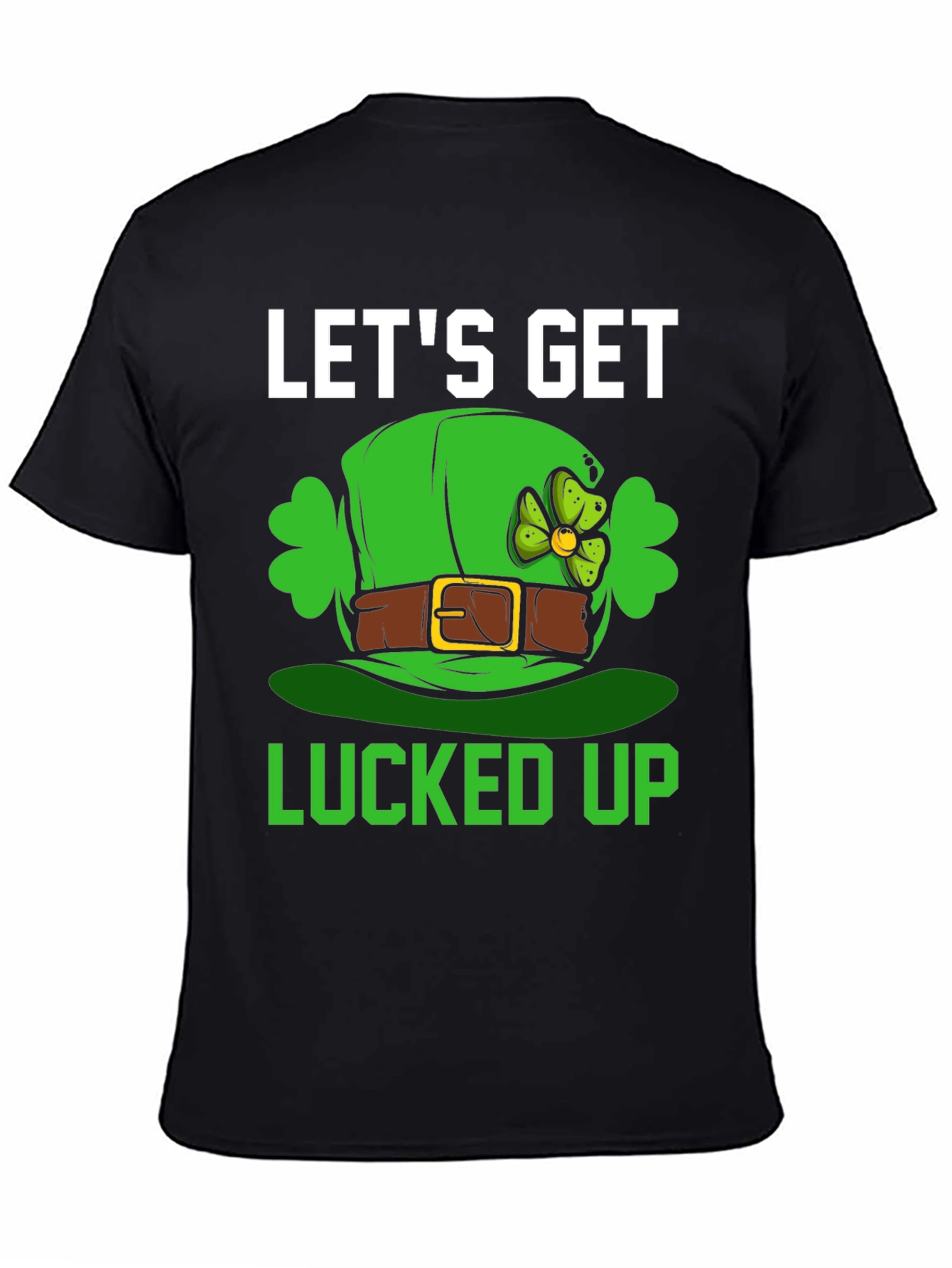 Lets Get Lucked Up St. Patricks Day T-Shirt