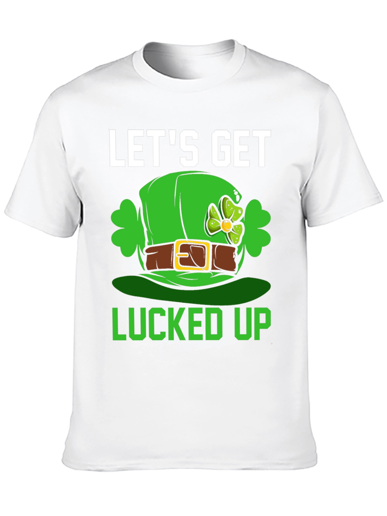 Lets Get Lucked Up St. Patricks Day T-Shirt