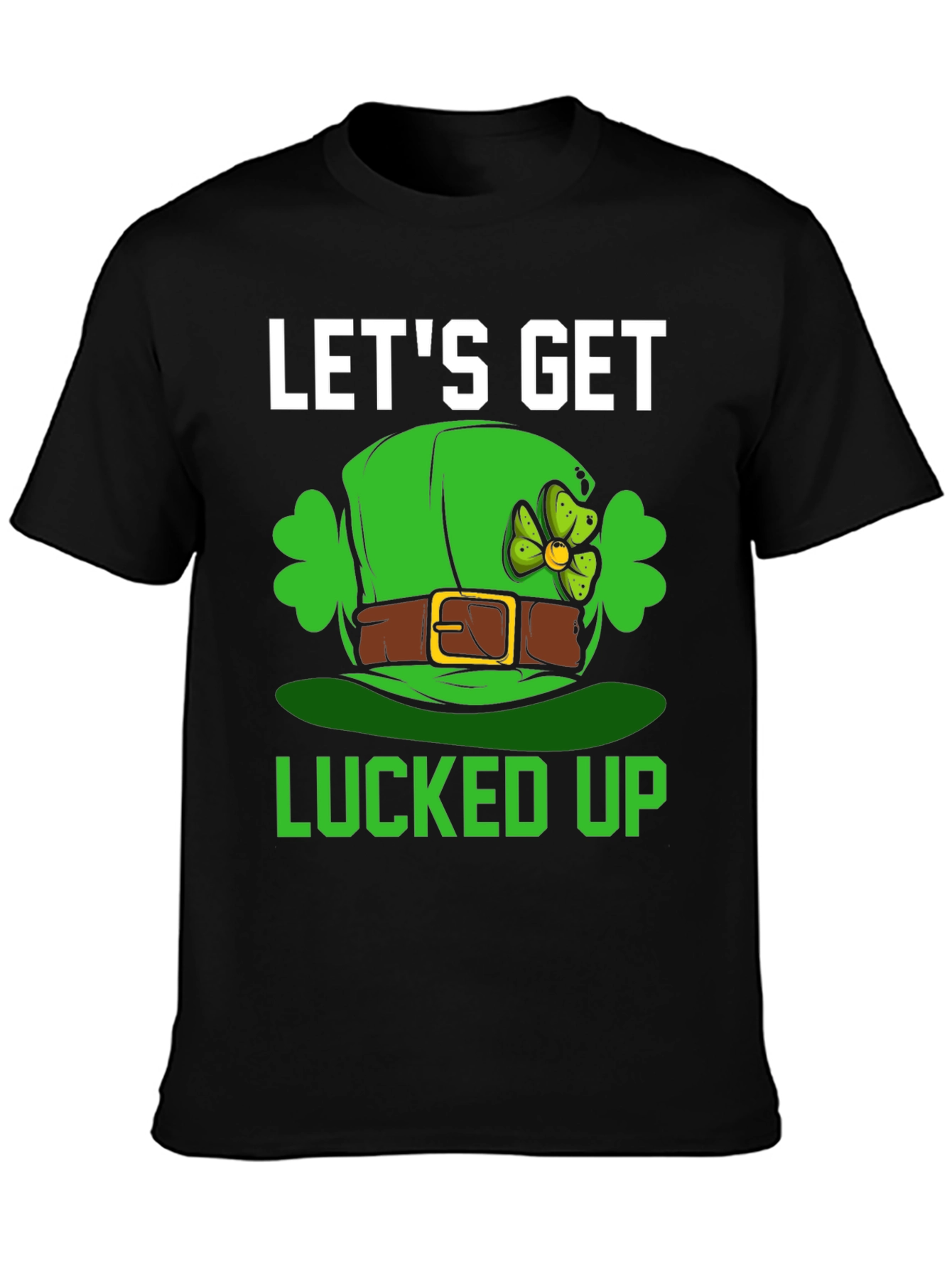 Lets Get Lucked Up St. Patricks Day T-Shirt