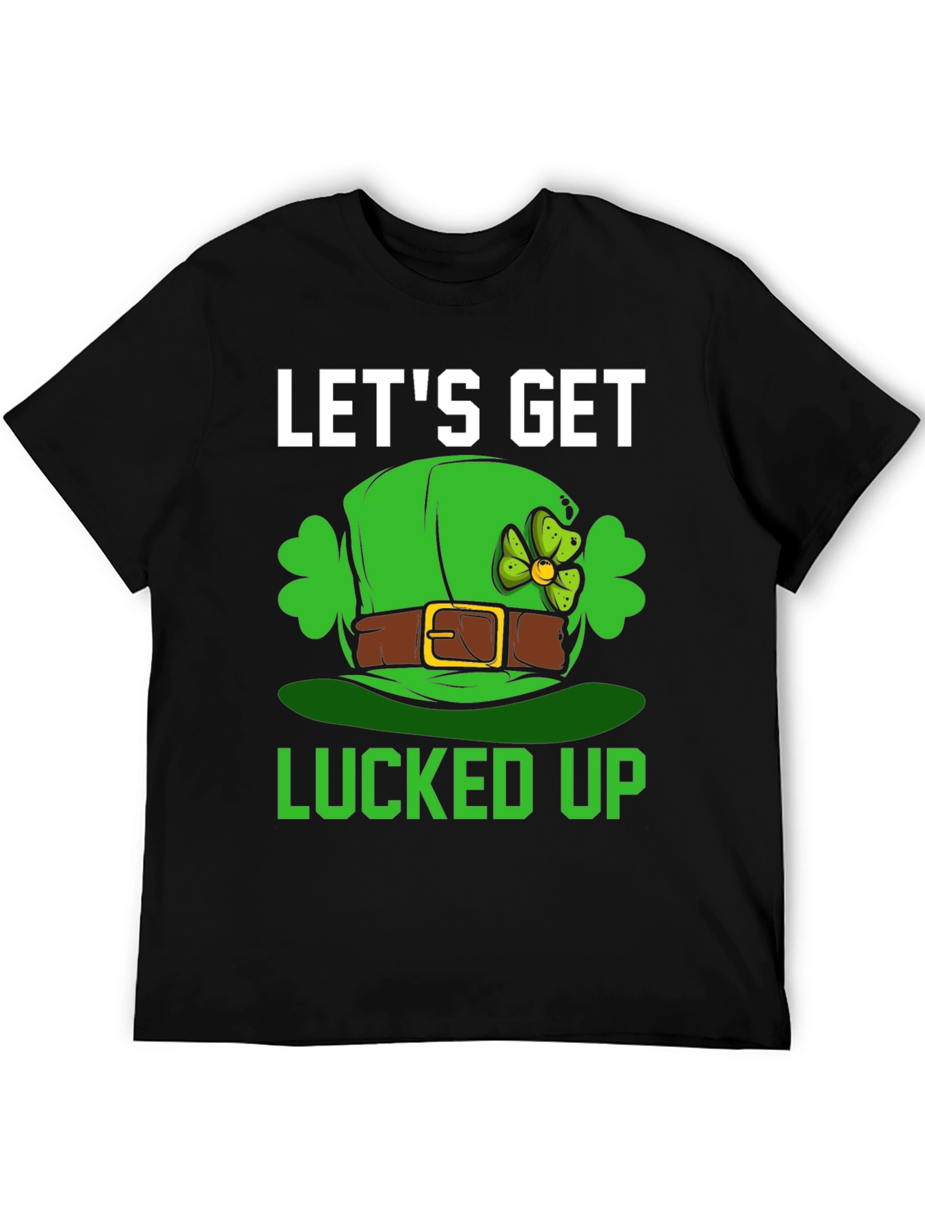 Lets Get Lucked Up St. Patricks Day T-Shirt