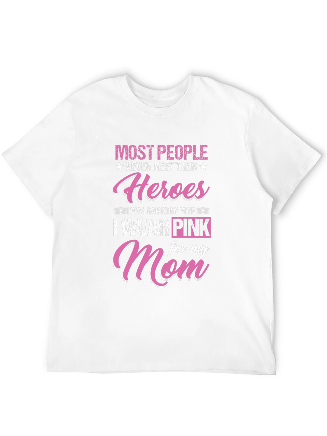 Heroes Mom T-Shirt - I Wear Pink