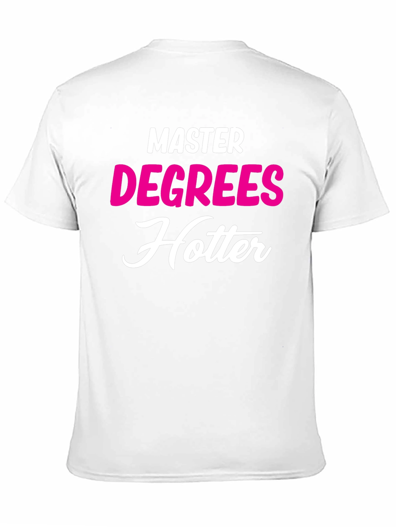 Masters Degree Hotter T-Shirt - Funny Graduate Tee
