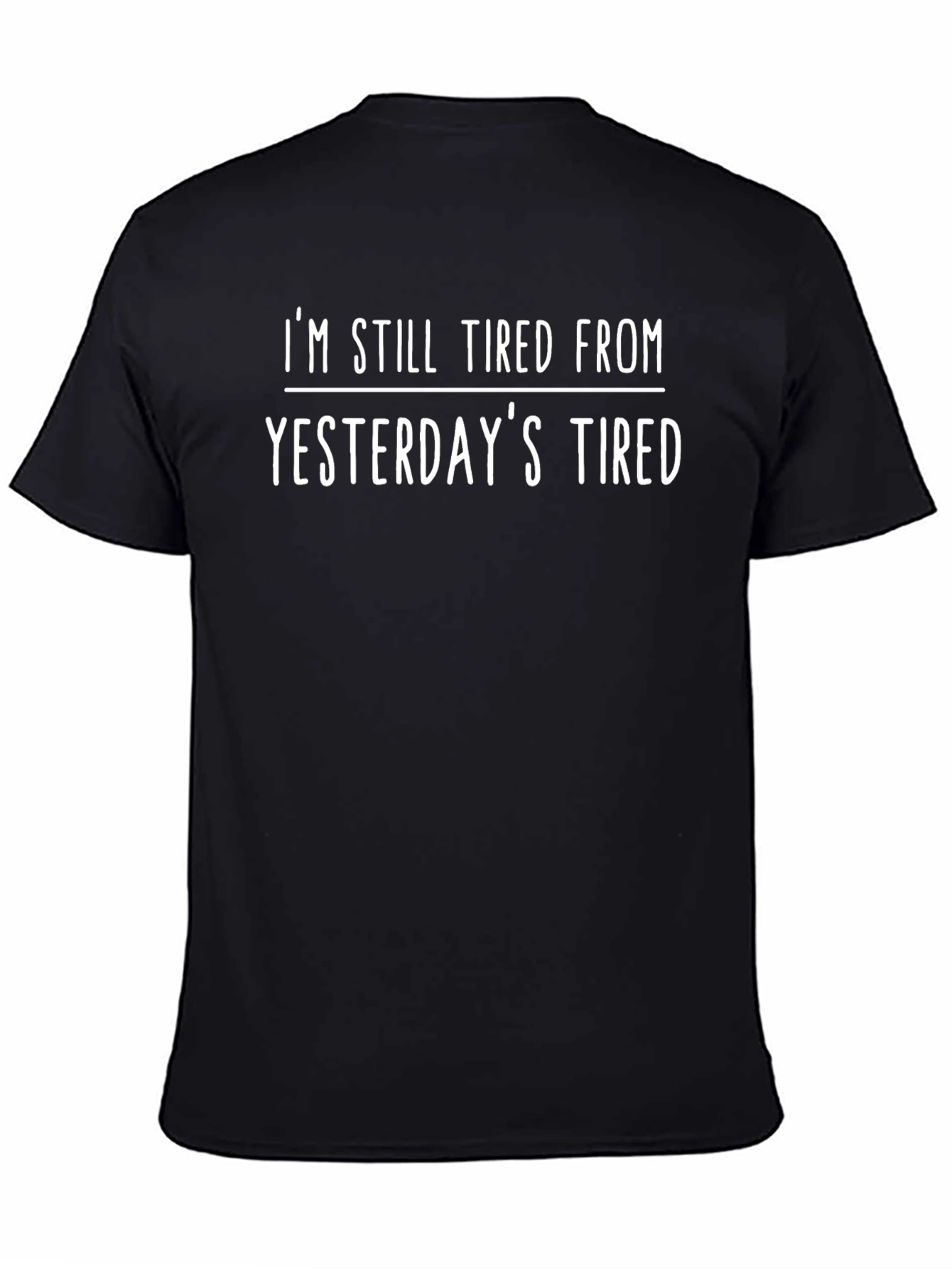 Tired From Yesterdays Tired T-Shirt