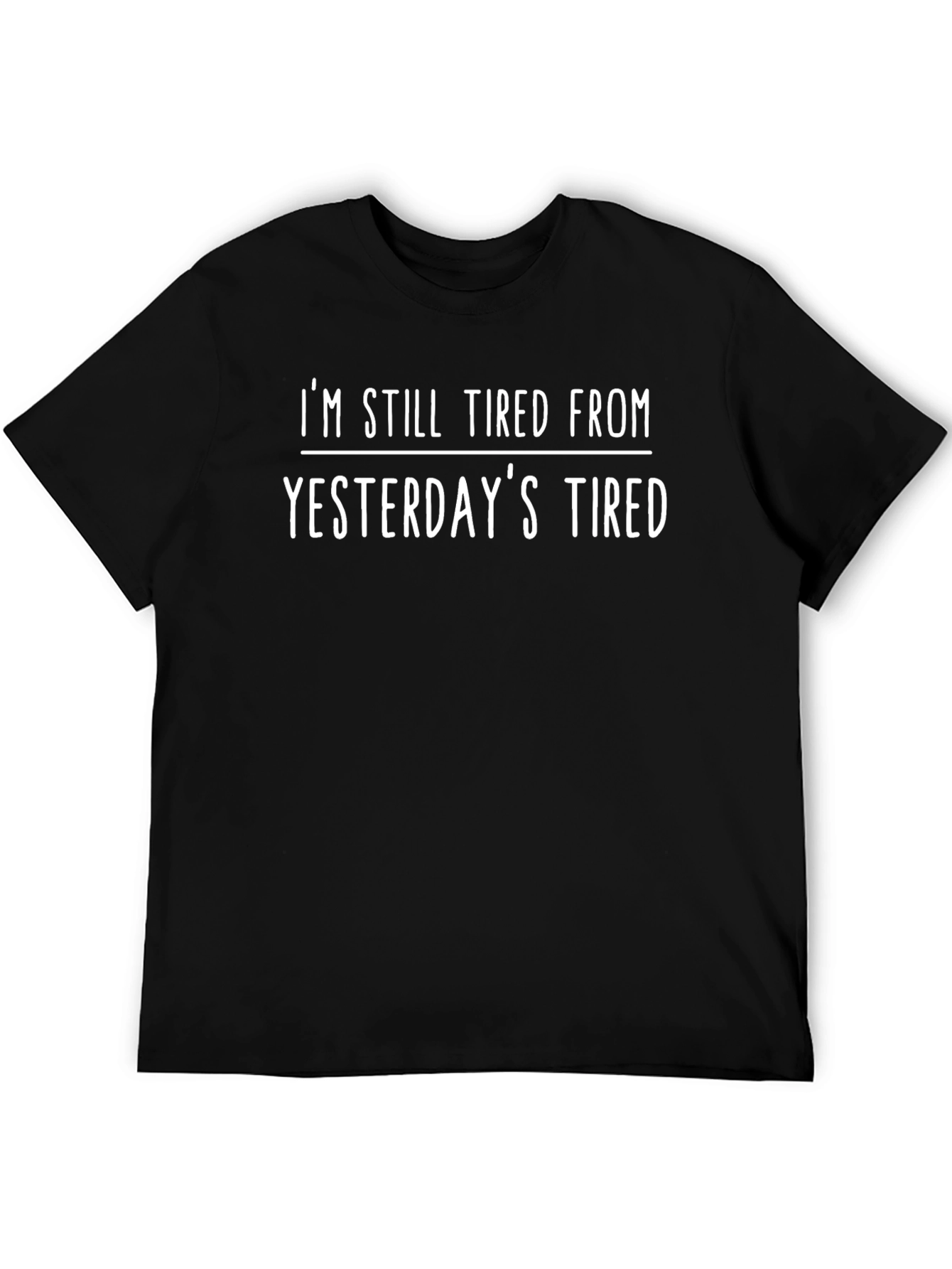 Tired From Yesterdays Tired T-Shirt
